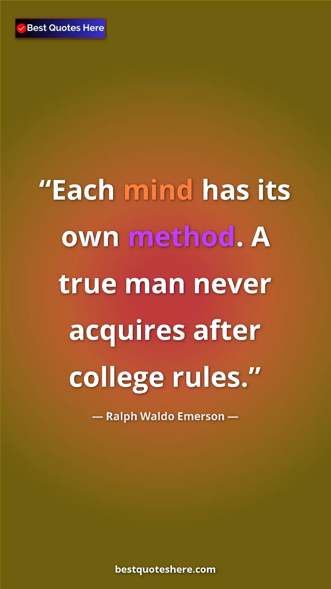 Ralph Waldo Emerson Quote Card: "Each mind has its own method. A true man never acquires..." Pinterest quote poster by Ralph Waldo Emerson: "Each mind has its own method. A true man never acquires..."