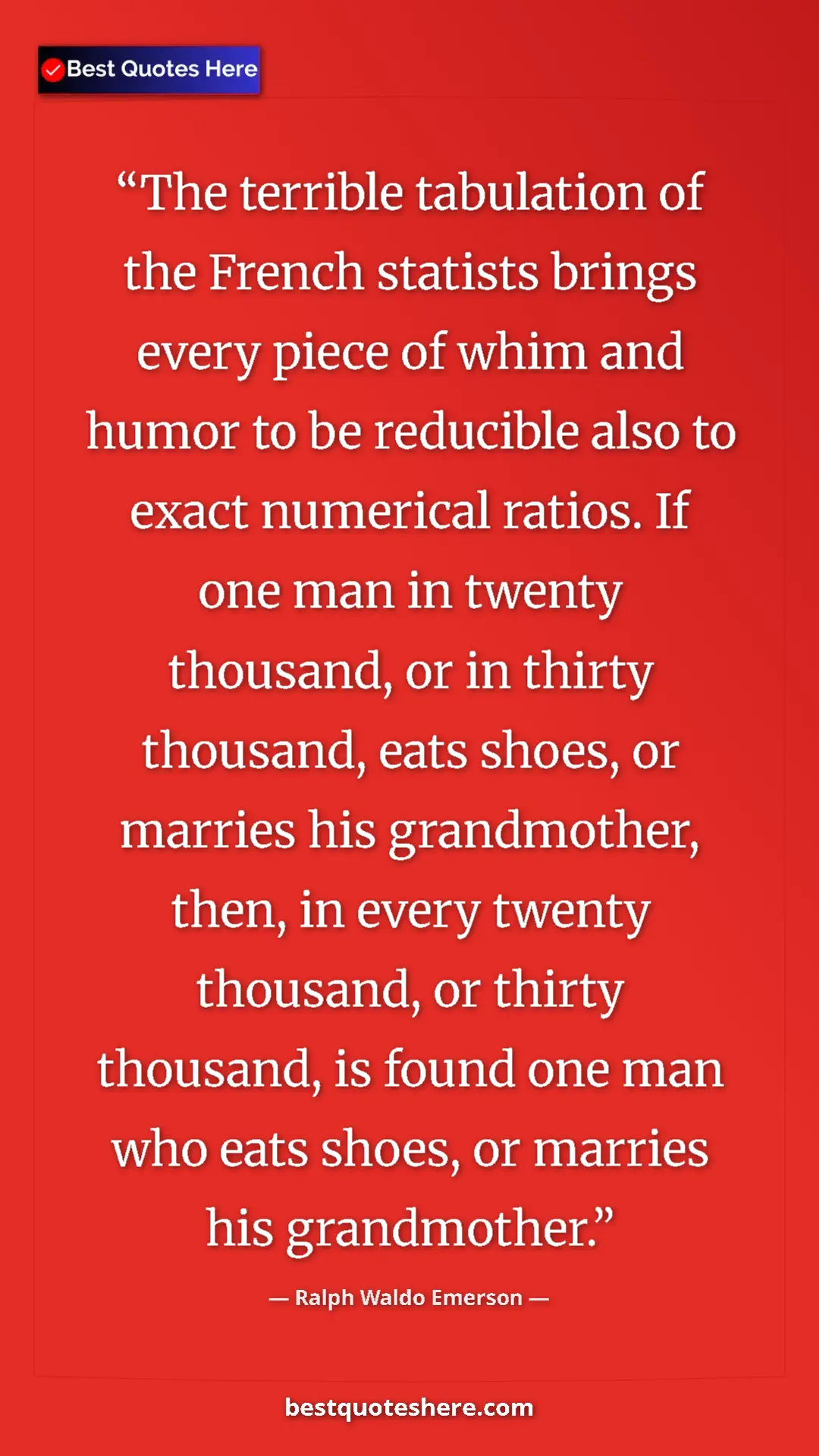 Ralph Waldo Emerson Quote Card: "The terrible tabulation of the French statists brings every..." Pinterest quote poster by Ralph Waldo Emerson: "The terrible tabulation of the French statists brings every..."
