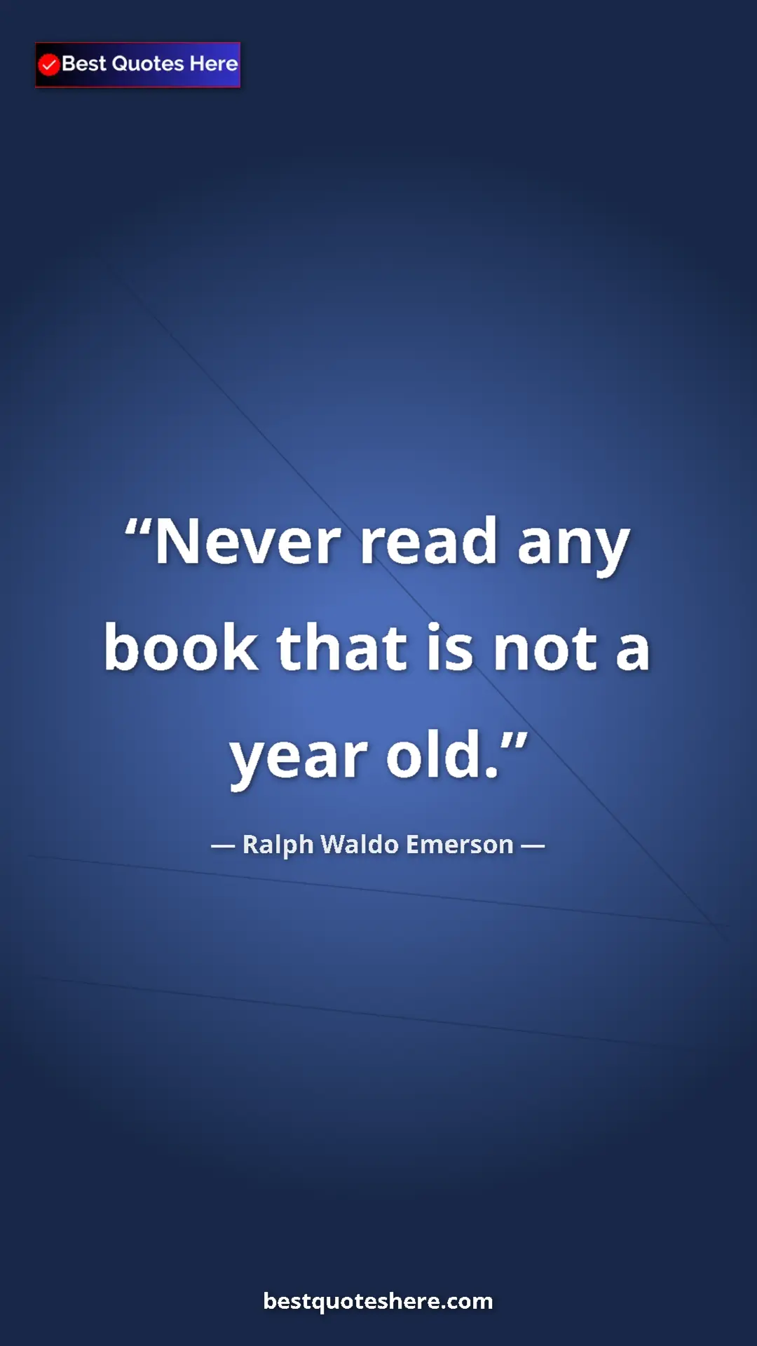 Pinterest quote poster by Ralph Waldo Emerson: "Never read any book that is not a year old."