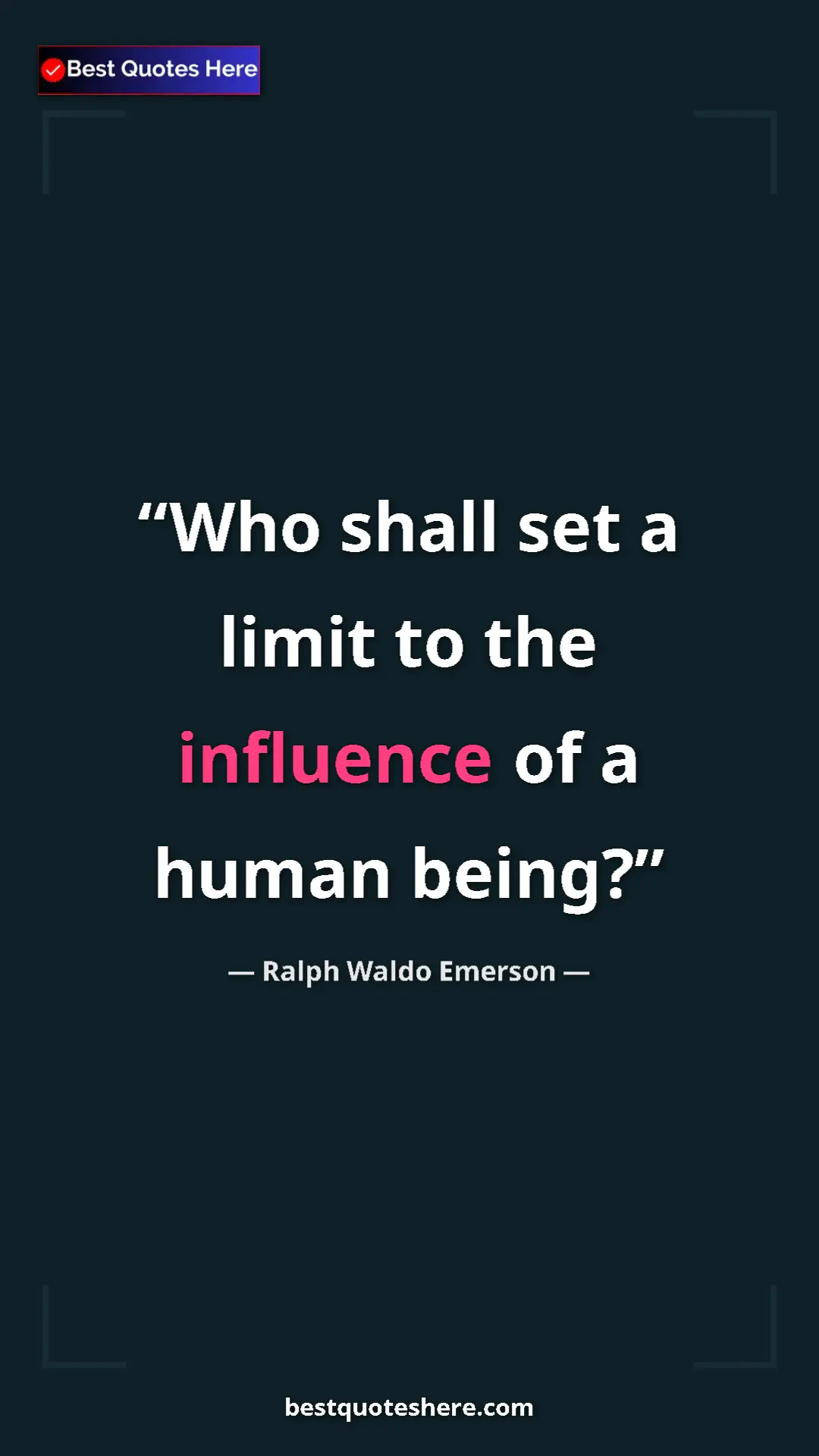 Ralph Waldo Emerson Quote Card: "Who shall set a limit to the influence of a human being?" Pinterest quote poster by Ralph Waldo Emerson: "Who shall set a limit to the influence of a human being?"