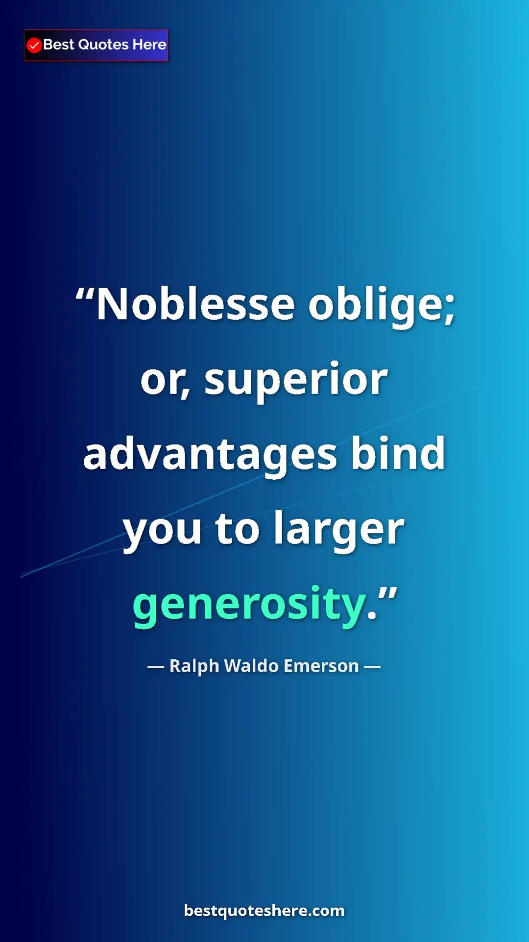 Pinterest quote poster by Ralph Waldo Emerson: "Noblesse oblige; or, superior advantages bind you to larger..."