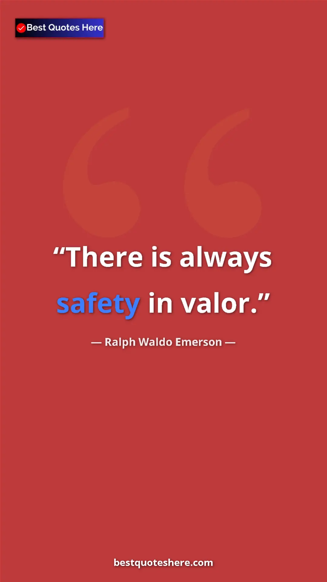 Ralph Waldo Emerson Quote Card: "There is always safety in valor." Pinterest quote poster by Ralph Waldo Emerson: "There is always safety in valor."