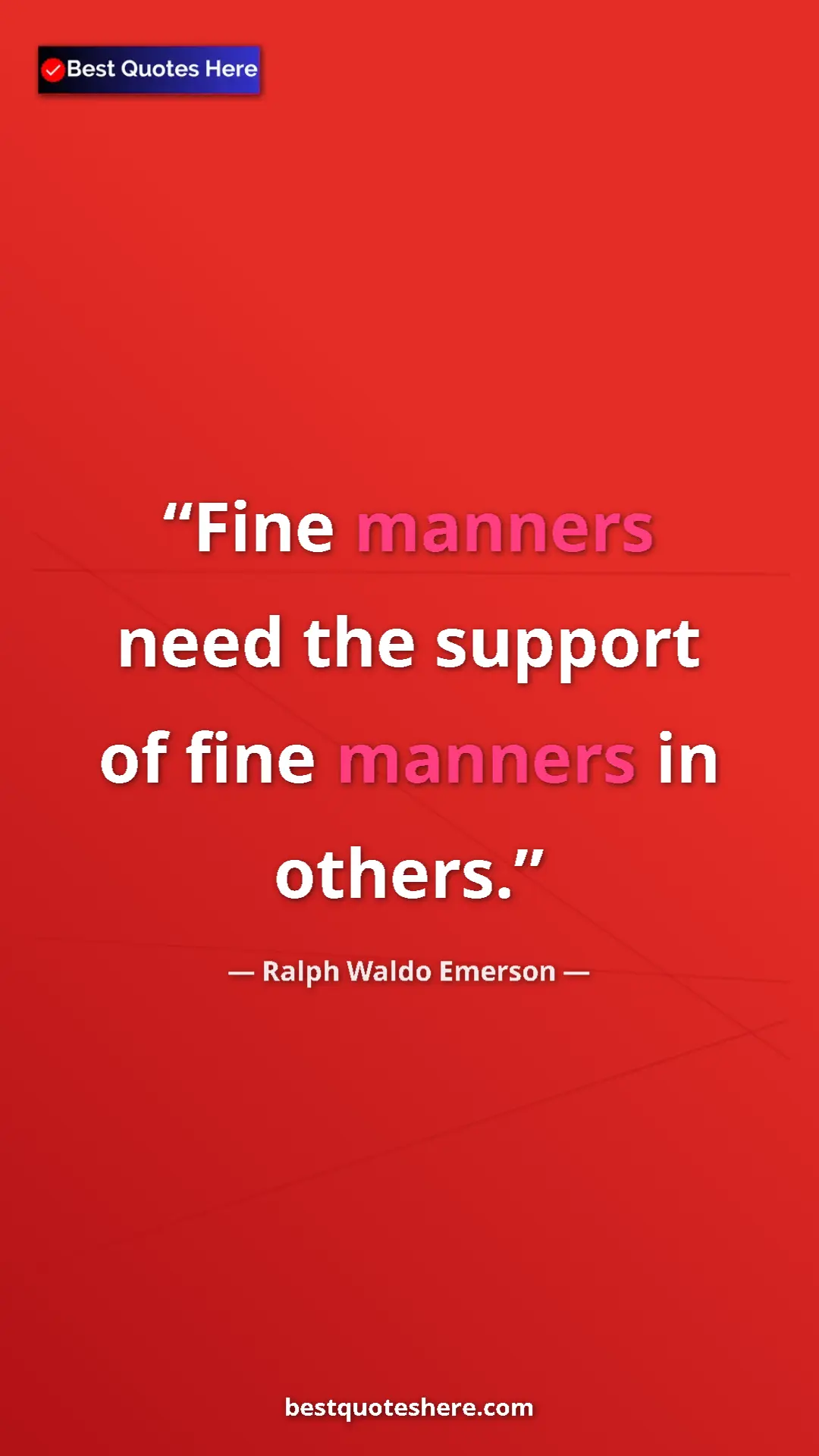 Pinterest quote poster by Ralph Waldo Emerson: "Fine manners need the support of fine manners in others."