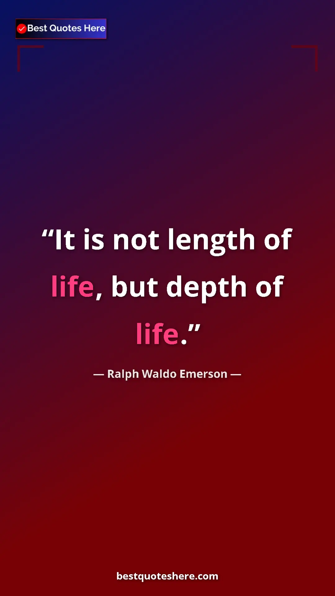Pinterest quote poster by Ralph Waldo Emerson: "It is not length of life, but depth of life."