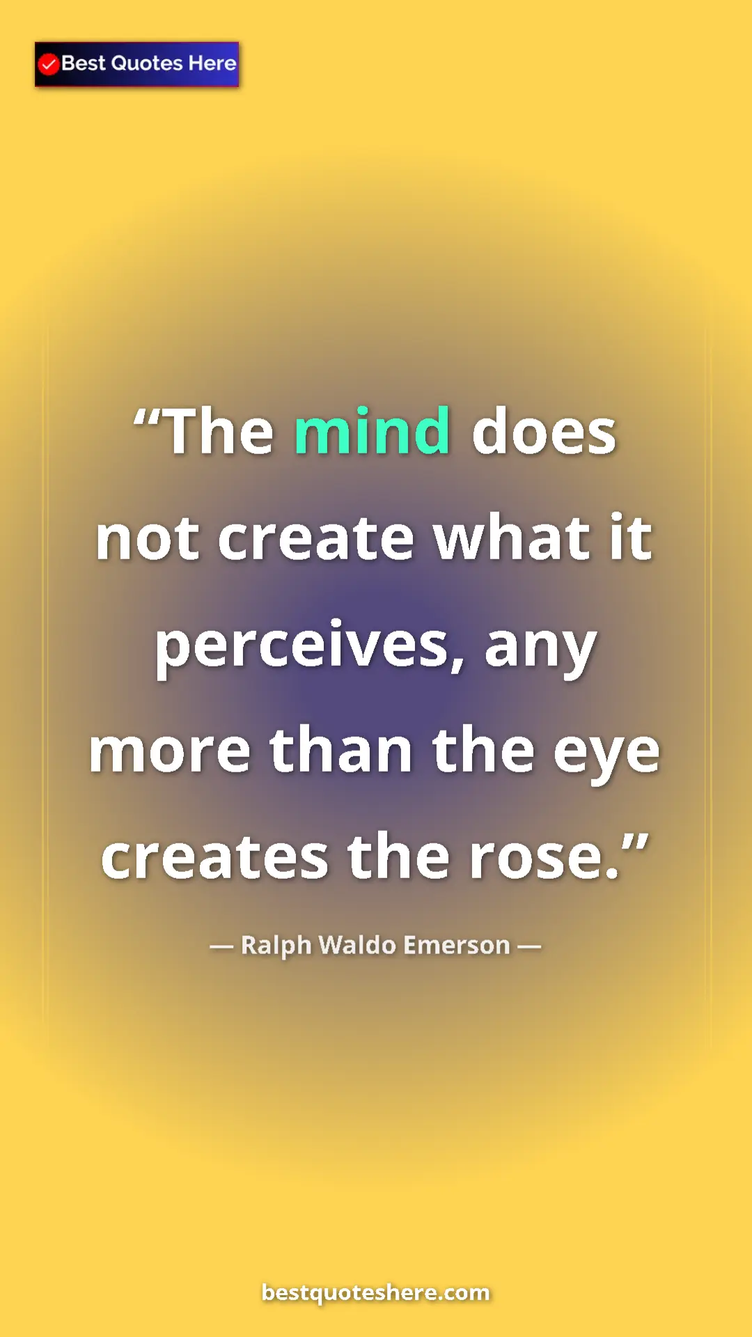Ralph Waldo Emerson Quote Card: "The mind does not create what it perceives, any more than..." Pinterest quote poster by Ralph Waldo Emerson: "The mind does not create what it perceives, any more than..."
