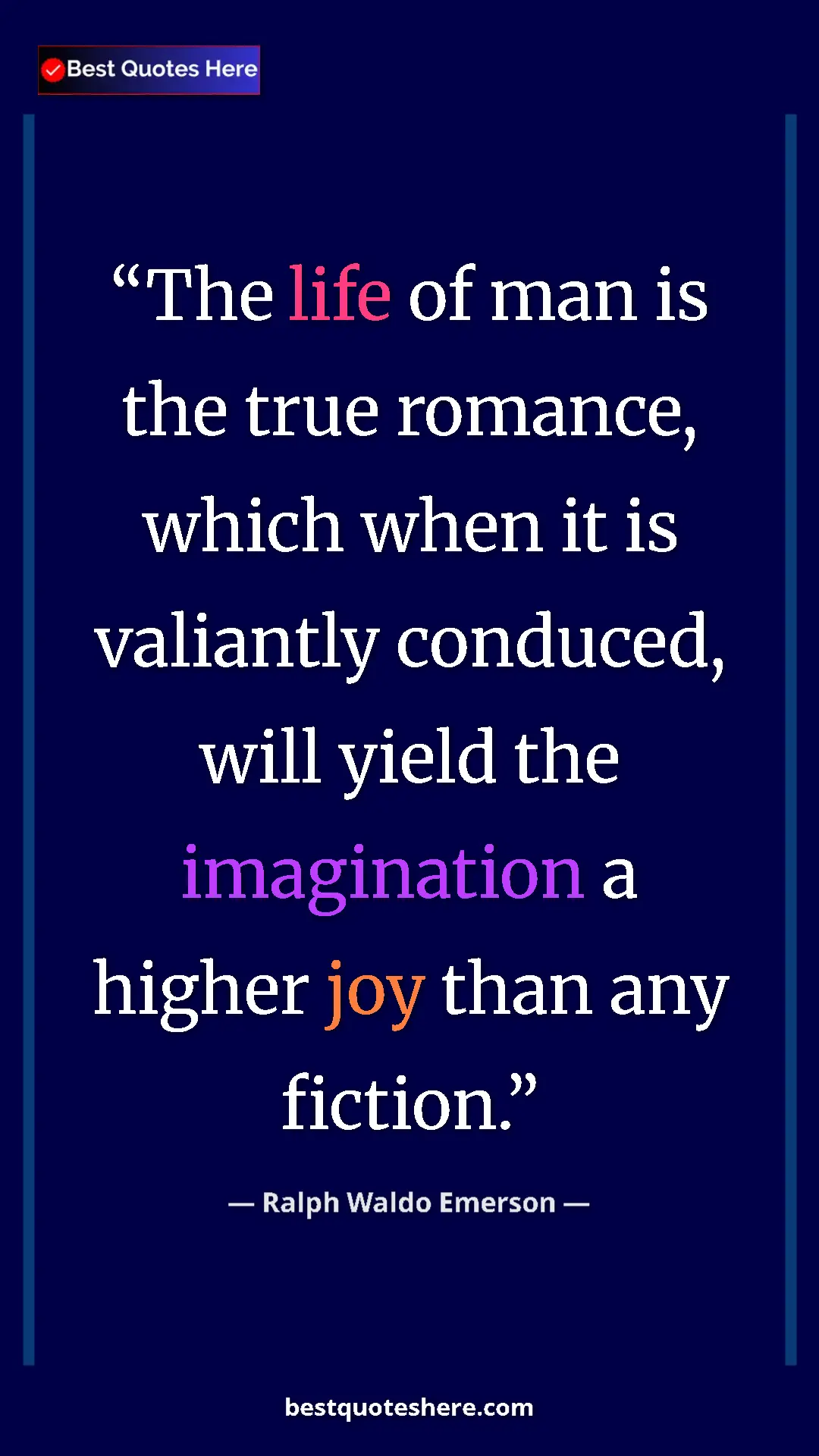 Ralph Waldo Emerson Quote Card: "The life of man is the true romance, which when it is..." Pinterest quote poster by Ralph Waldo Emerson: "The life of man is the true romance, which when it is..."