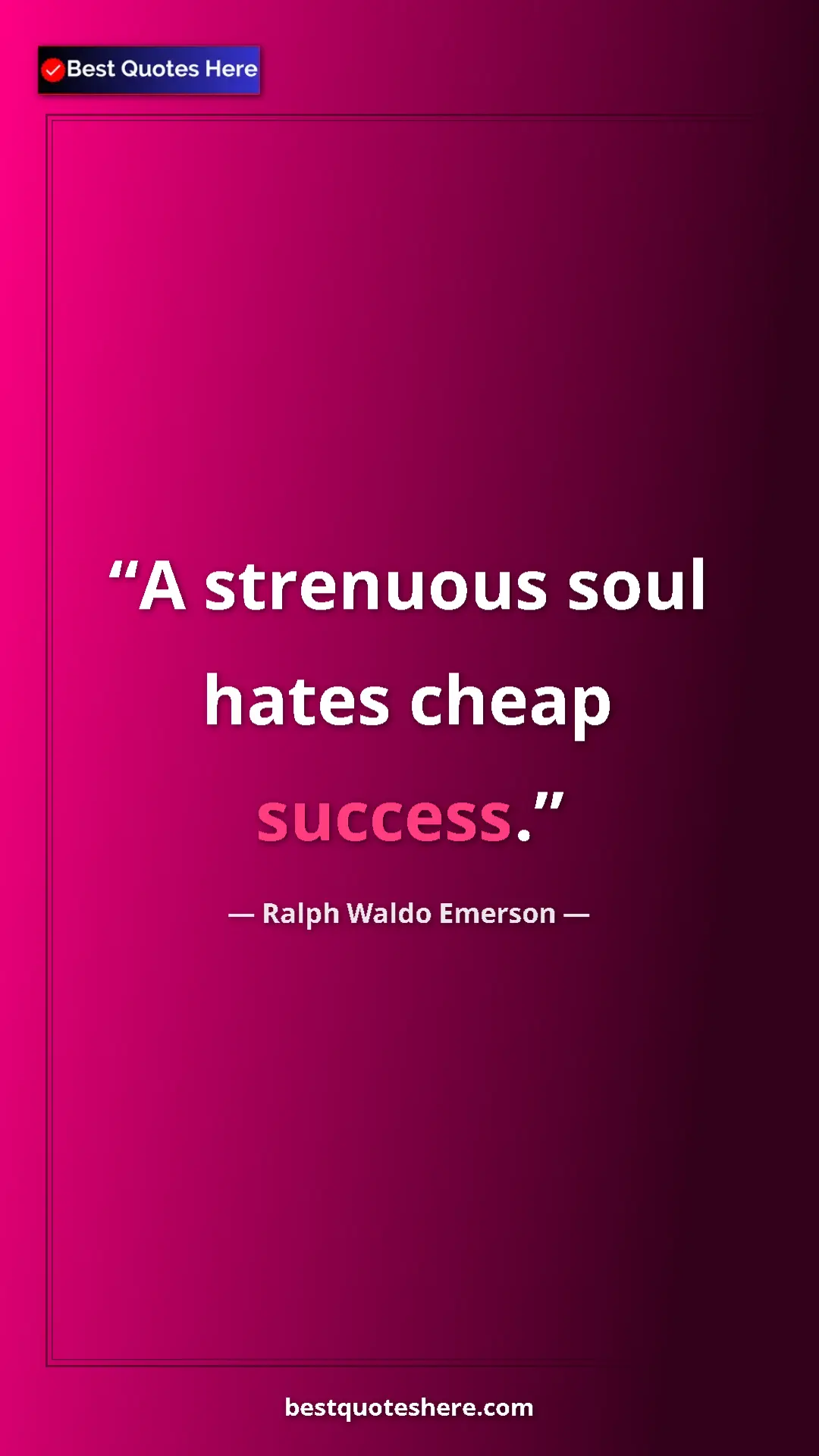 Pinterest quote poster by Ralph Waldo Emerson: "A strenuous soul hates cheap success."