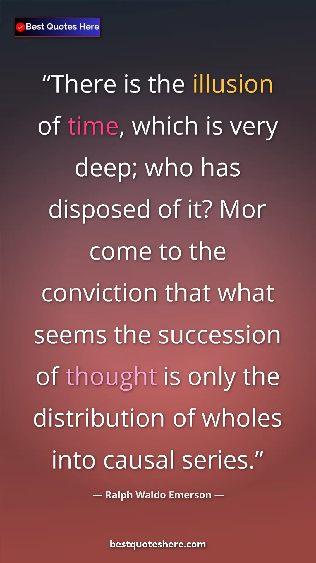 Ralph Waldo Emerson Quote Card: "There is the illusion of time, which is very deep; who has..." Pinterest quote poster by Ralph Waldo Emerson: "There is the illusion of time, which is very deep; who has..."