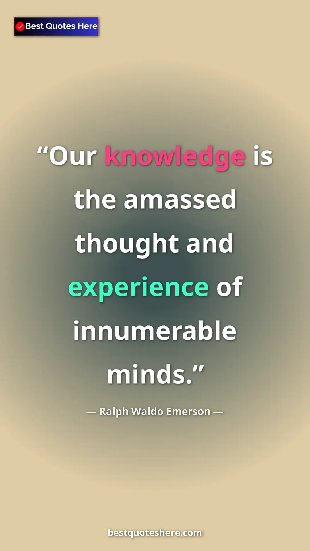 Pinterest quote poster by Ralph Waldo Emerson: "Our knowledge is the amassed thought and experience of..."
