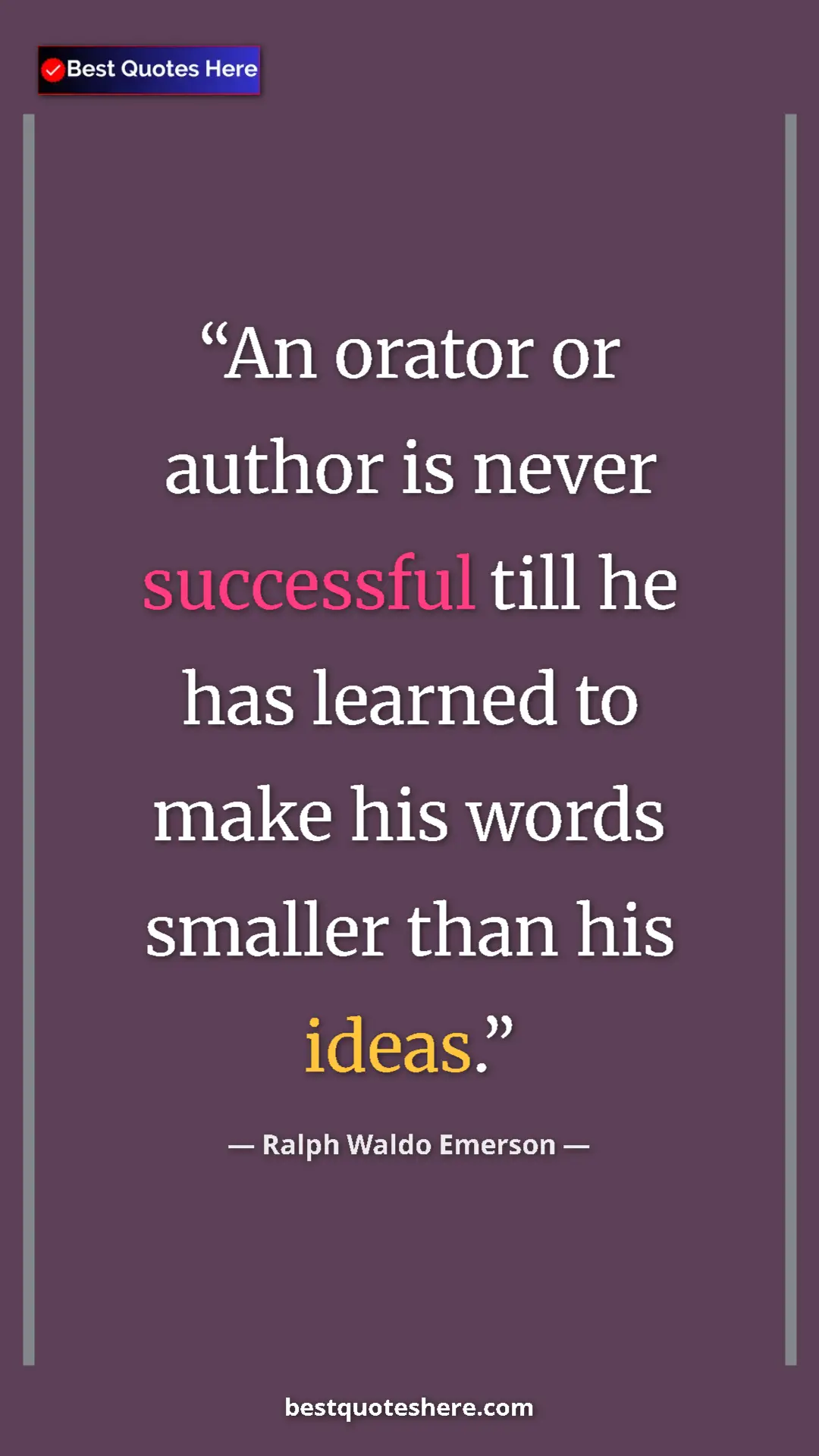 Ralph Waldo Emerson Quote Card: "An orator or author is never successful till he has learned..." Pinterest quote poster by Ralph Waldo Emerson: "An orator or author is never successful till he has learned..."