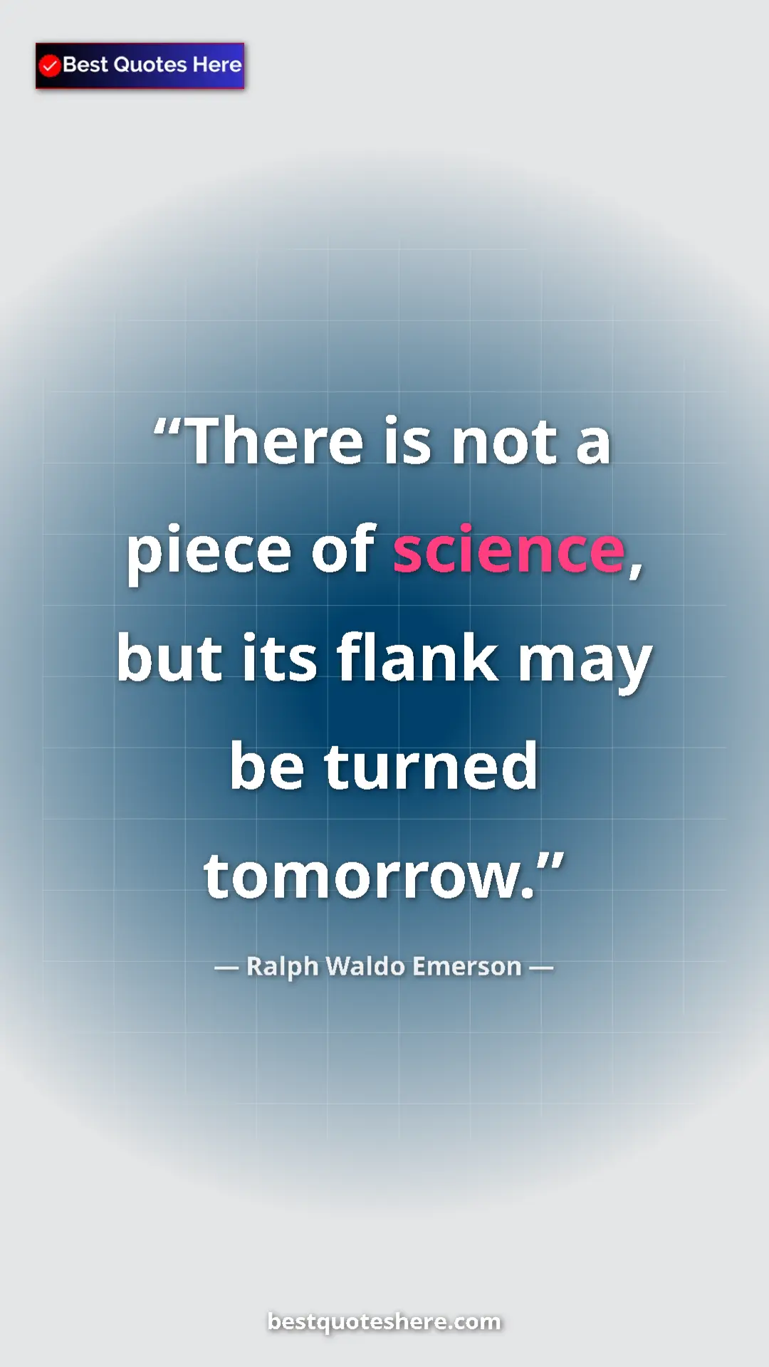 Pinterest quote poster by Ralph Waldo Emerson: "There is not a piece of science, but its flank may be..."