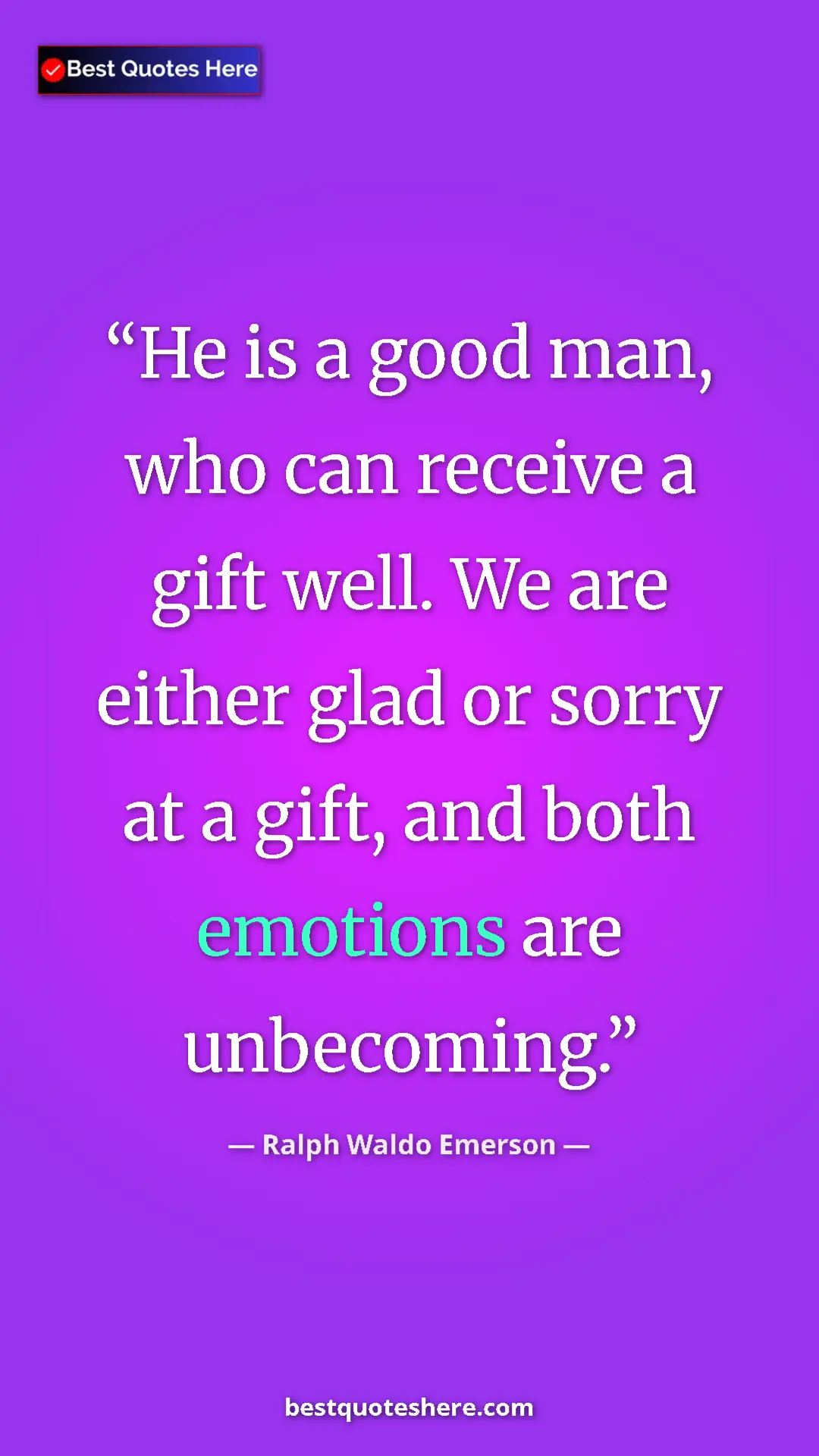 Ralph Waldo Emerson Quote Card: "He is a good man, who can receive a gift well. We are..." Pinterest quote poster by Ralph Waldo Emerson: "He is a good man, who can receive a gift well. We are..."