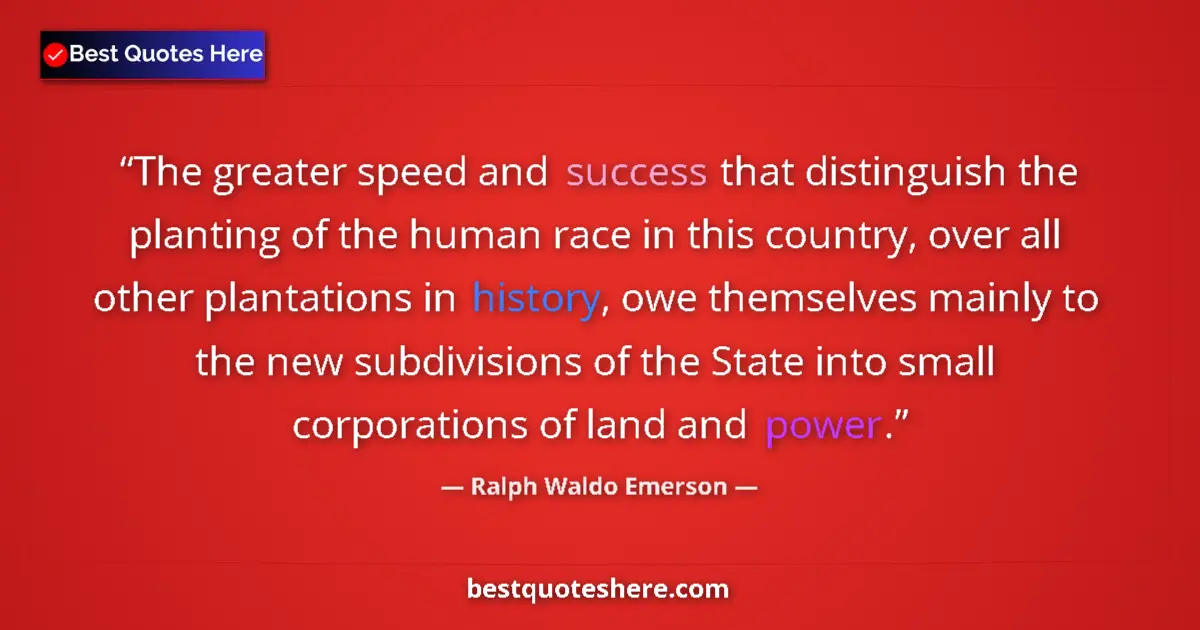 Quote by Ralph Waldo Emerson: The greater speed and success that distinguish the