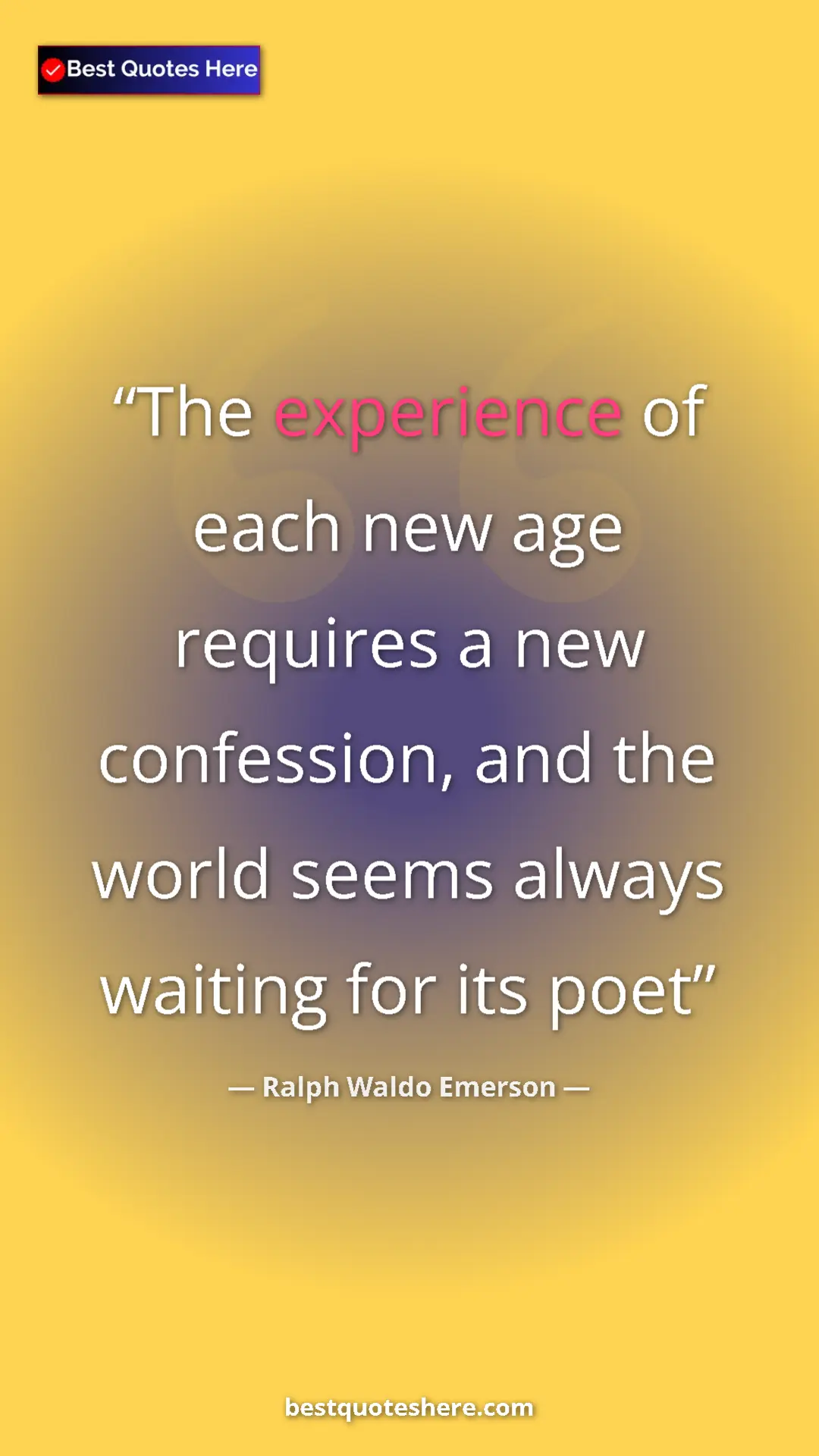 Ralph Waldo Emerson Quote Card: "The experience of each new age requires a new confession,..." Pinterest quote poster by Ralph Waldo Emerson: "The experience of each new age requires a new confession,..."