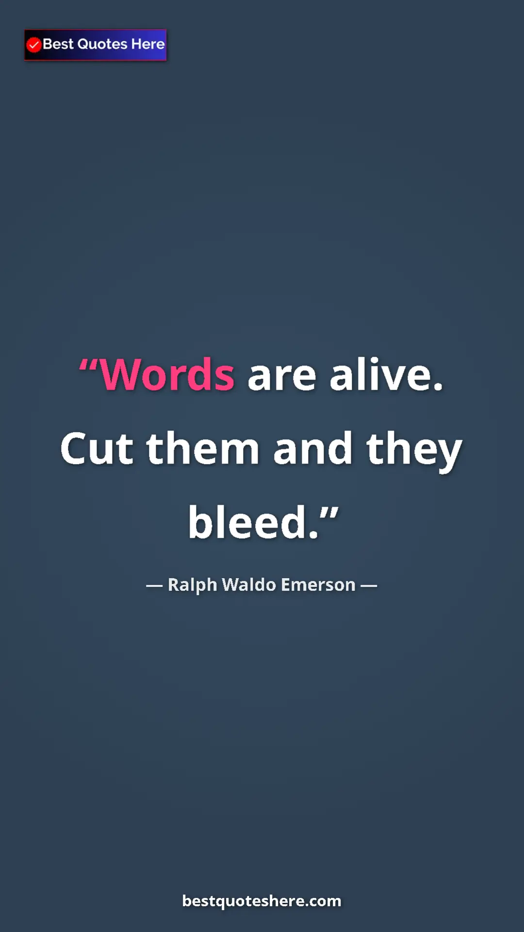 Pinterest quote poster by Ralph Waldo Emerson: "Words are alive. Cut them and they bleed."