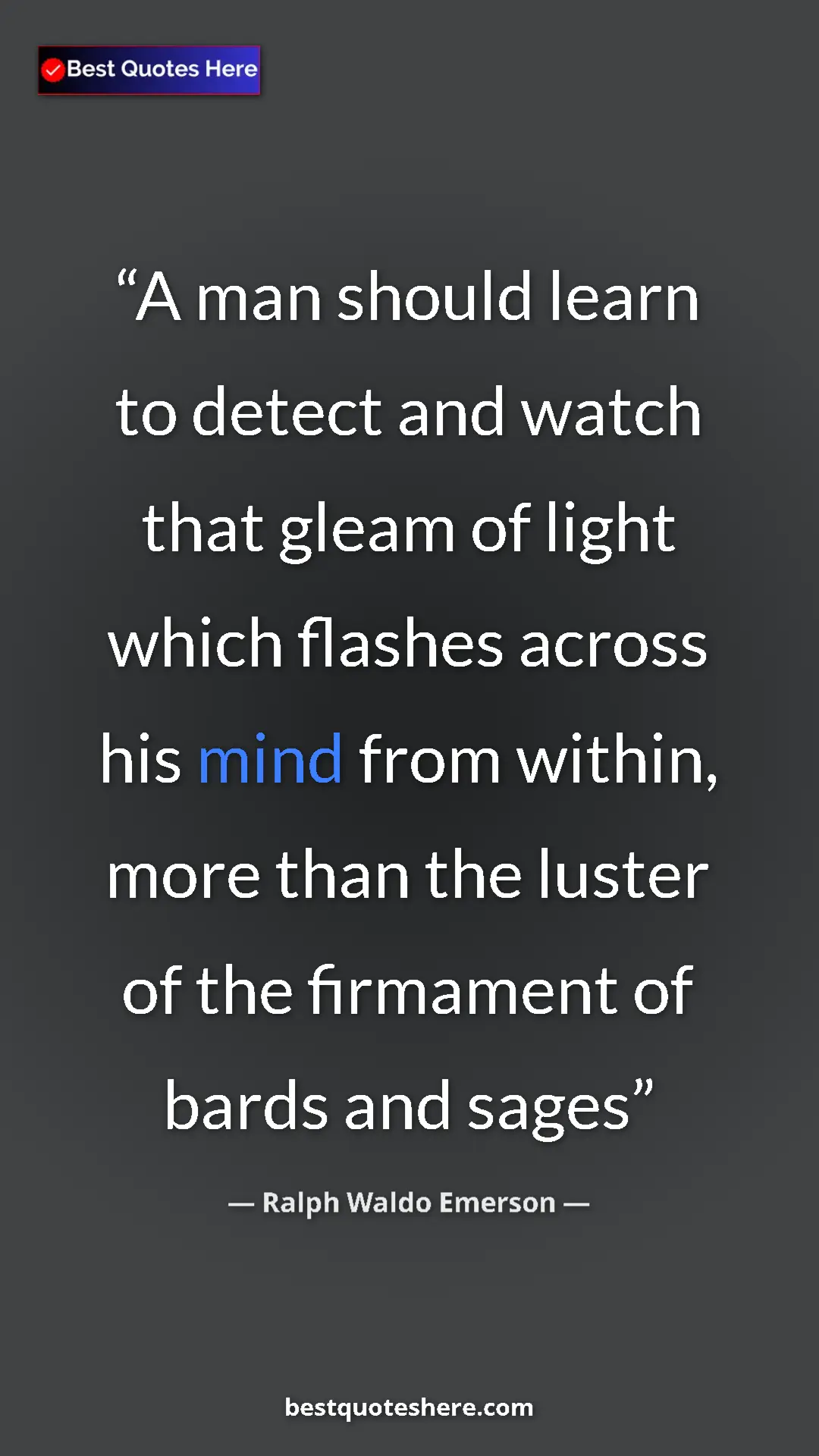 Pinterest quote poster by Ralph Waldo Emerson: "A man should learn to detect and watch that gleam of light..."