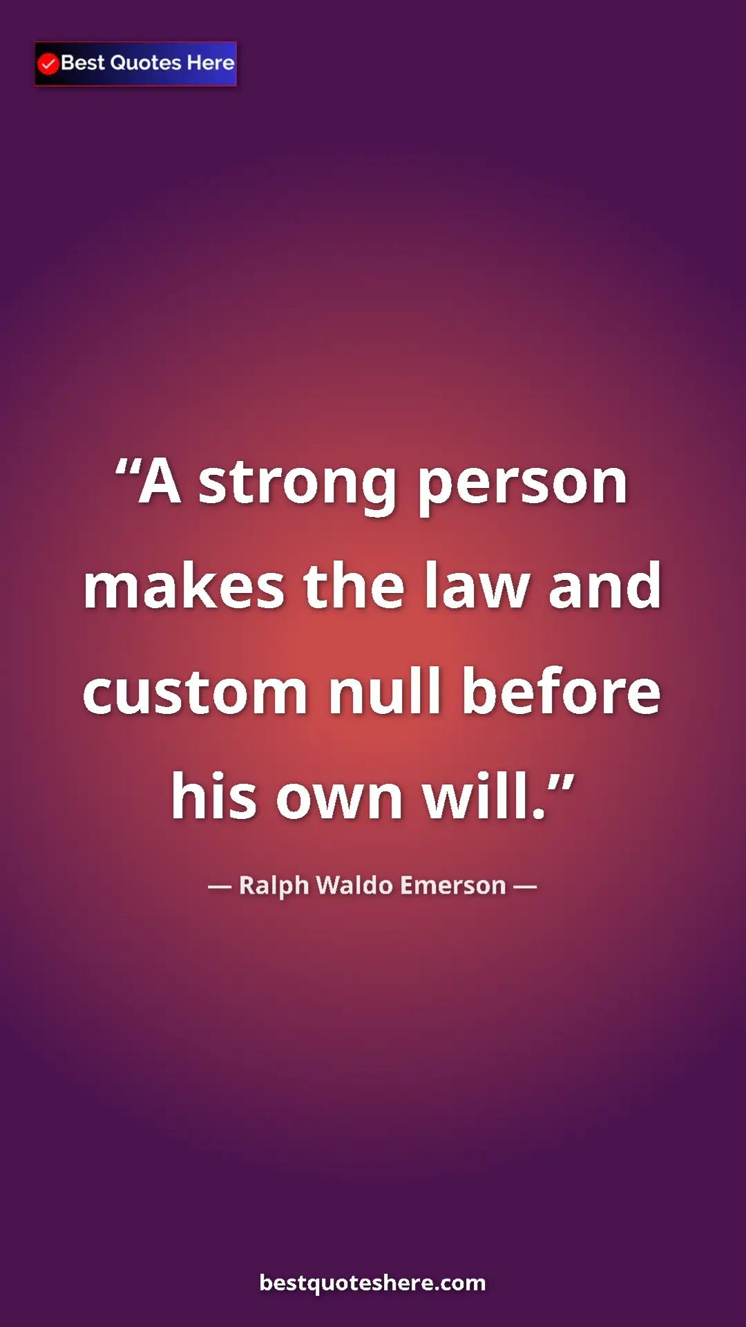 Ralph Waldo Emerson Quote Card: "A strong person makes the law and custom null before his..." Pinterest quote poster by Ralph Waldo Emerson: "A strong person makes the law and custom null before his..."