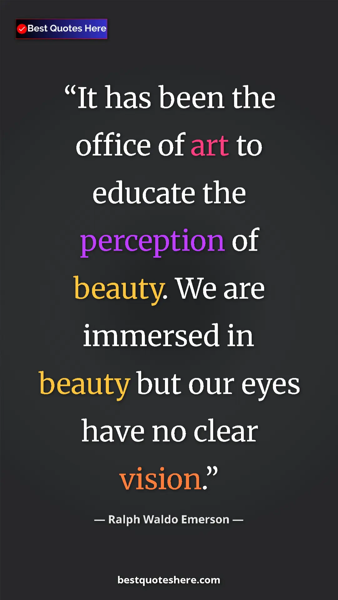 Ralph Waldo Emerson Quote Card: "It has been the office of art to educate the perception of..." Pinterest quote poster by Ralph Waldo Emerson: "It has been the office of art to educate the perception of..."