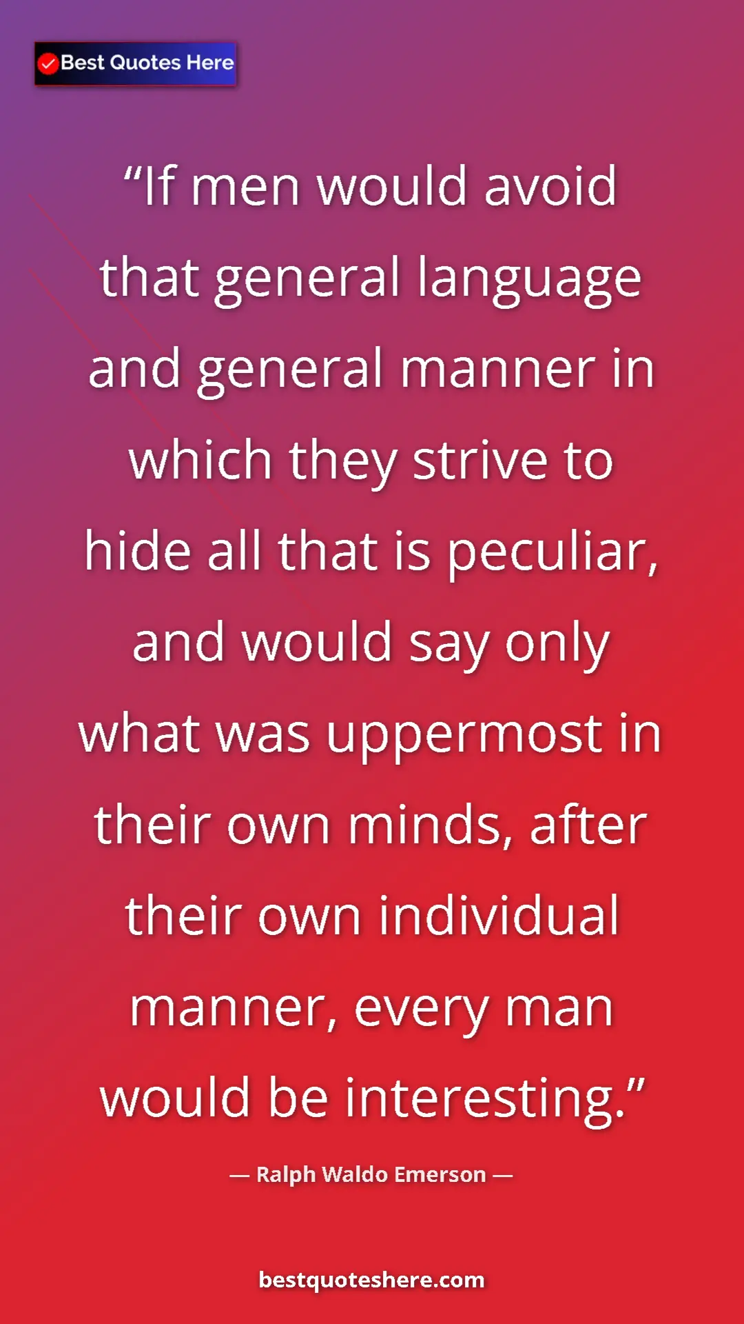 Ralph Waldo Emerson Quote Card: "If men would avoid that general language and general manner..." Pinterest quote poster by Ralph Waldo Emerson: "If men would avoid that general language and general manner..."