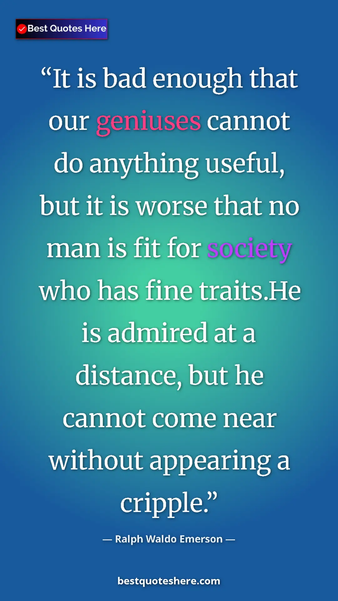 Ralph Waldo Emerson Quote Card: "It is bad enough that our geniuses cannot do anything..." Pinterest quote poster by Ralph Waldo Emerson: "It is bad enough that our geniuses cannot do anything..."