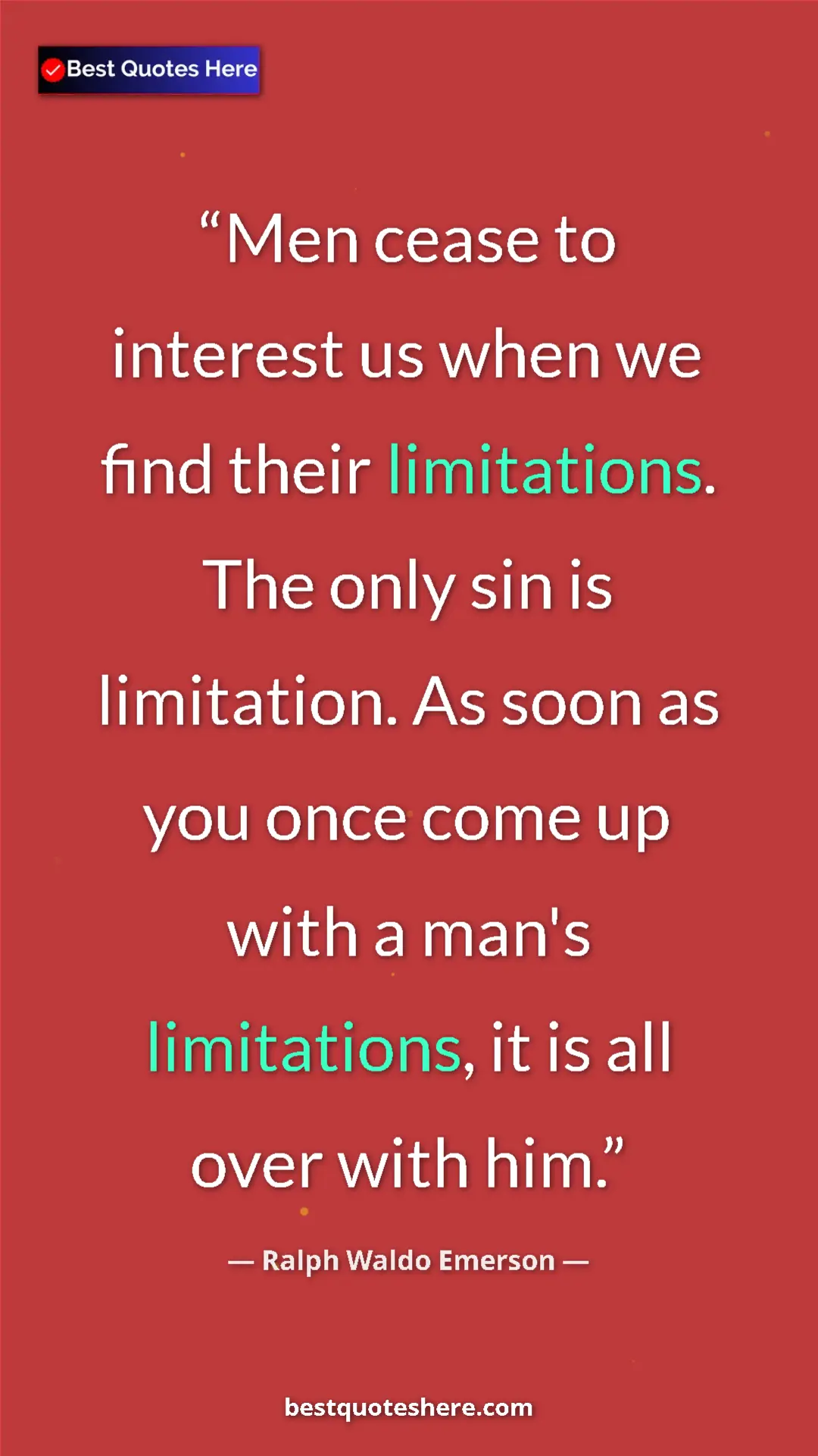 Ralph Waldo Emerson Quote Card: "Men cease to interest us when we find their limitations...." Pinterest quote poster by Ralph Waldo Emerson: "Men cease to interest us when we find their limitations...."