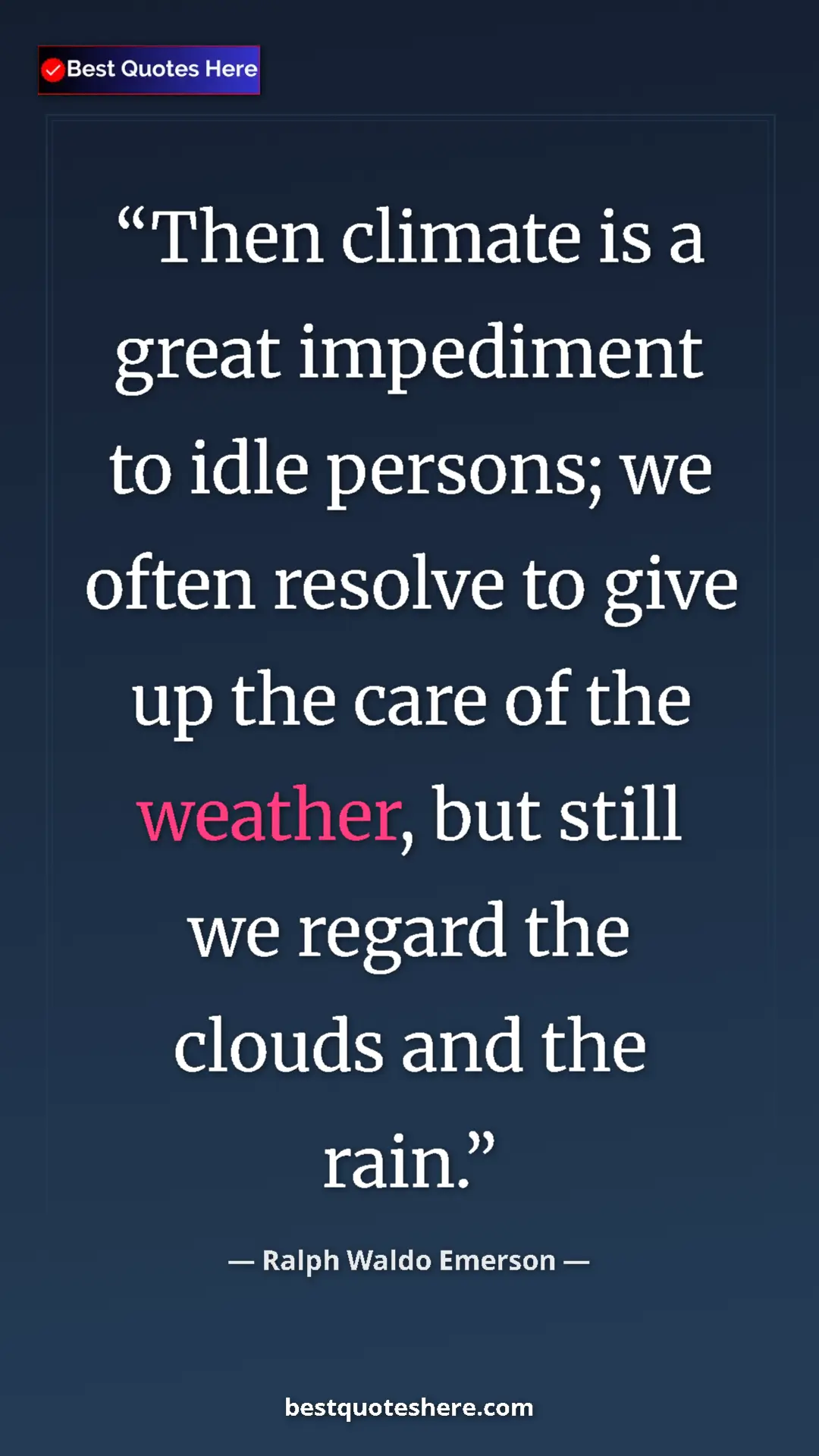Pinterest quote poster by Ralph Waldo Emerson: "Then climate is a great impediment to idle persons; we..."
