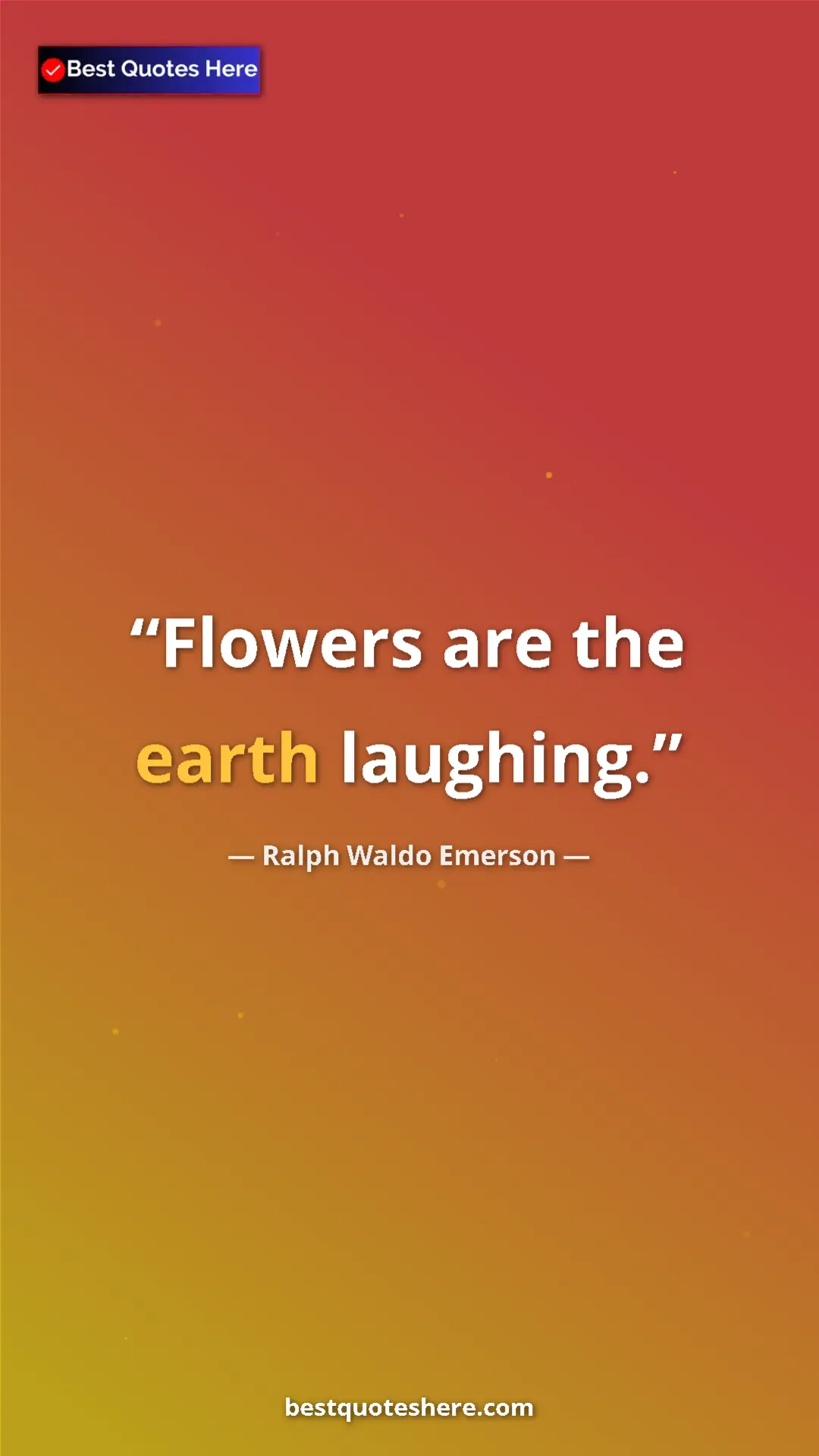 Pinterest quote poster by Ralph Waldo Emerson: "Flowers are the earth laughing."