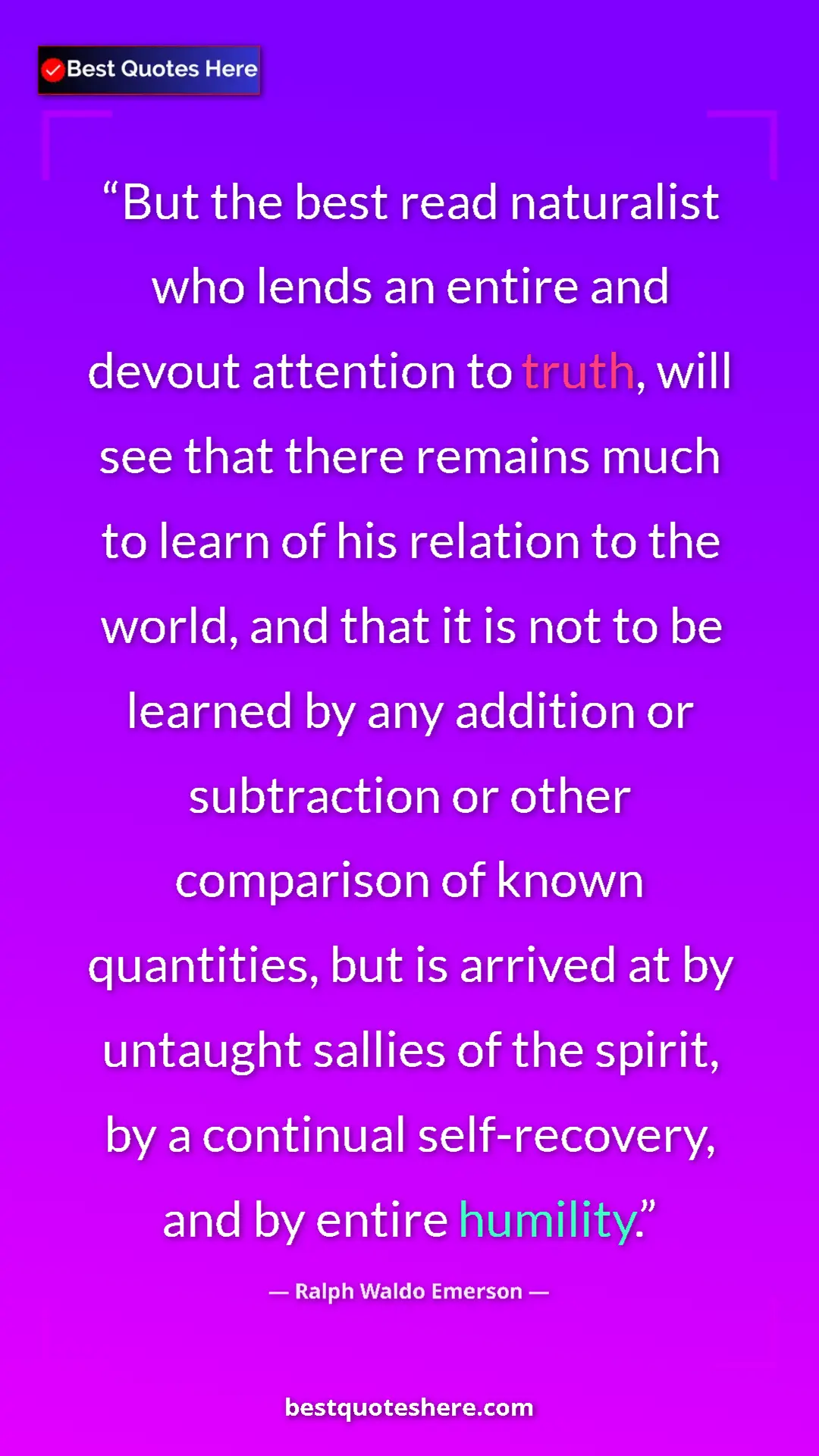 Ralph Waldo Emerson Quote Card: "But the best read naturalist who lends an entire and devout..." Pinterest quote poster by Ralph Waldo Emerson: "But the best read naturalist who lends an entire and devout..."