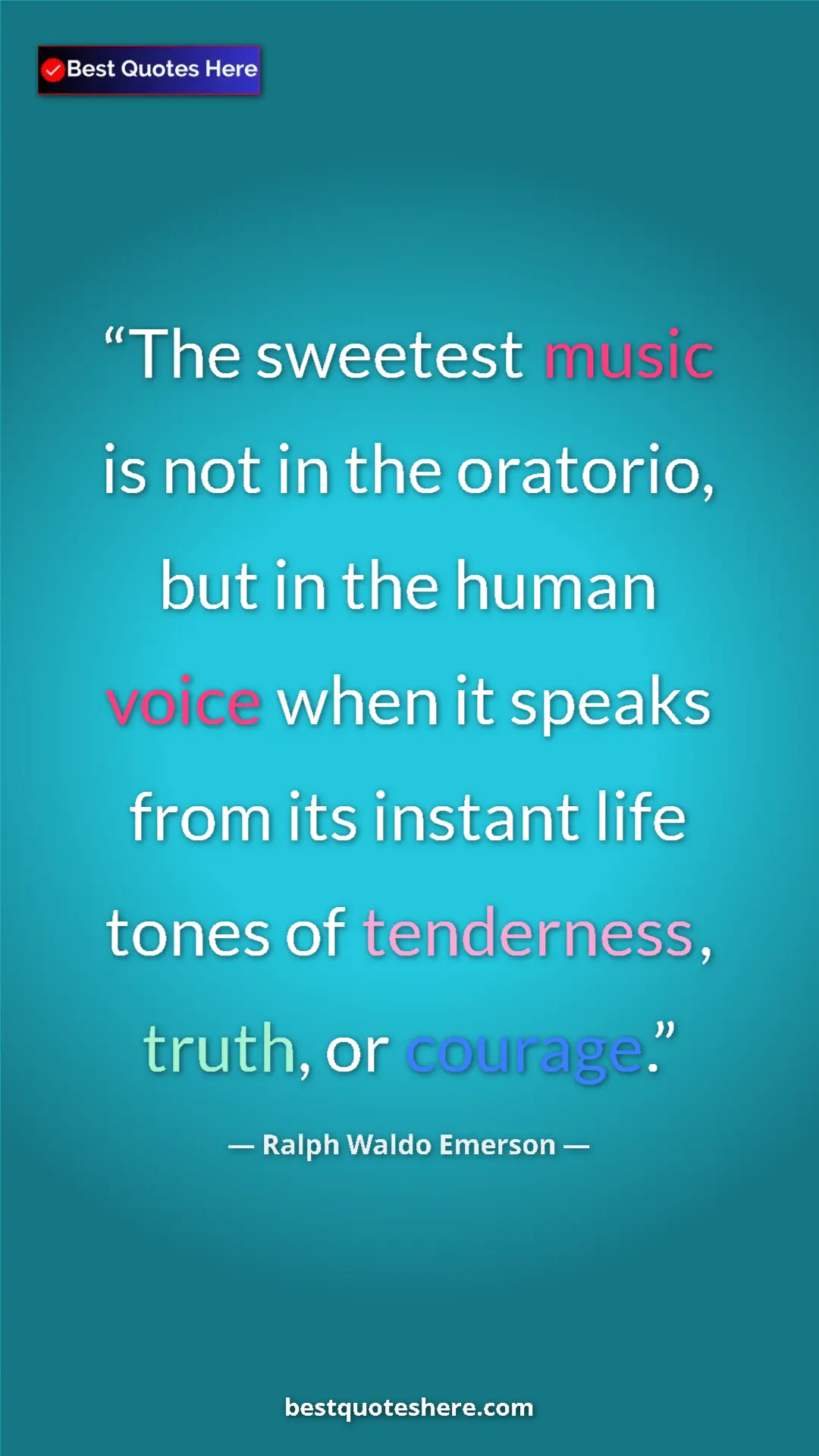 Ralph Waldo Emerson Quote Card: "The sweetest music is not in the oratorio, but in the human..." Pinterest quote poster by Ralph Waldo Emerson: "The sweetest music is not in the oratorio, but in the human..."