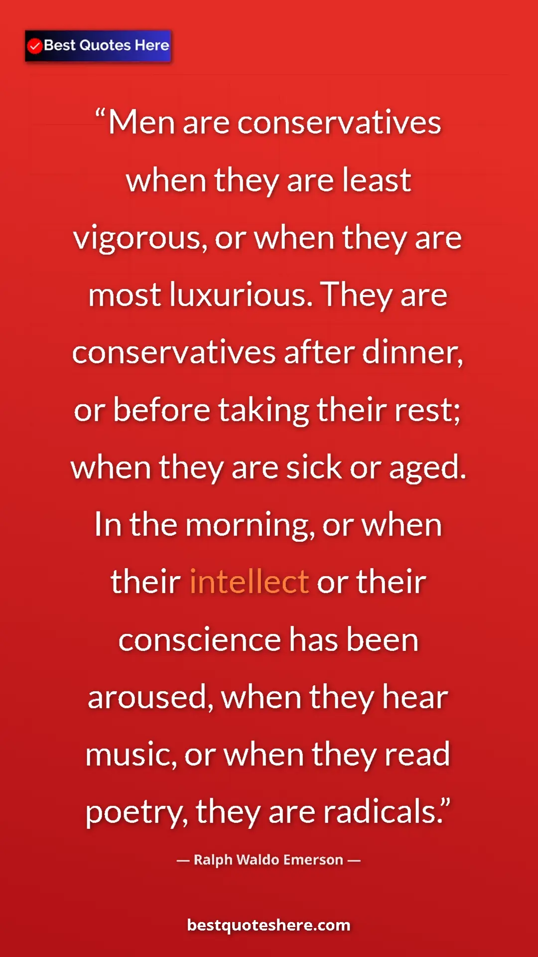 Ralph Waldo Emerson Quote Card: "Men are conservatives when they are least vigorous, or when..." Pinterest quote poster by Ralph Waldo Emerson: "Men are conservatives when they are least vigorous, or when..."