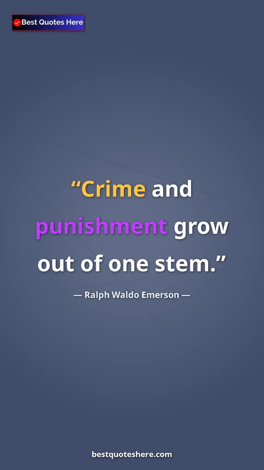 Ralph Waldo Emerson Quote Card: "Crime and punishment grow out of one stem." Pinterest quote poster by Ralph Waldo Emerson: "Crime and punishment grow out of one stem."