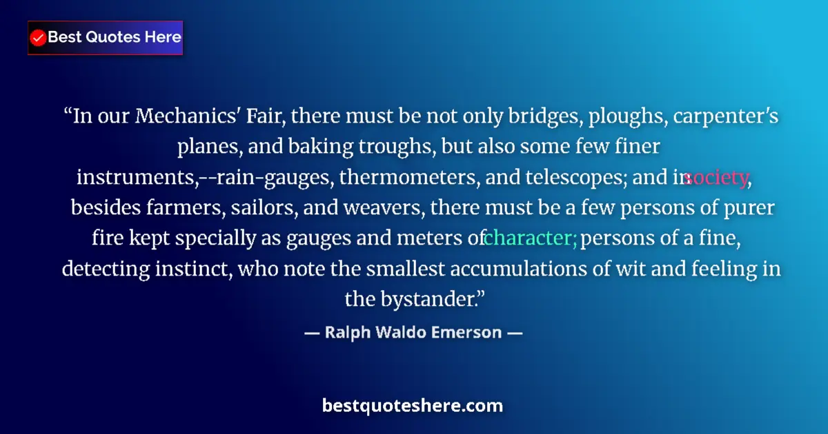 Quote by Ralph Waldo Emerson: In our Mechanics' Fair, there must be not only bri
