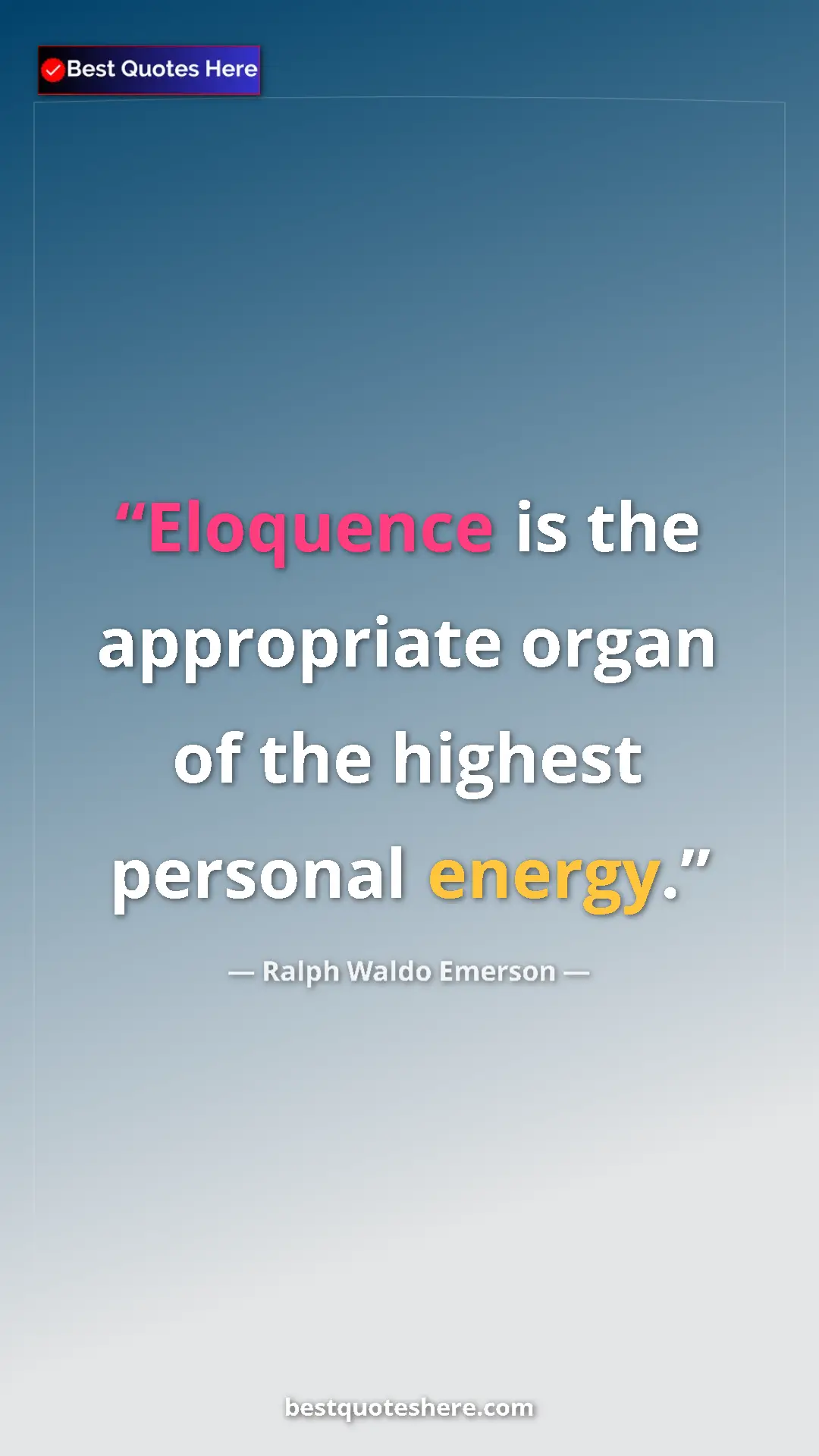 Ralph Waldo Emerson Quote Card: "Eloquence is the appropriate organ of the highest personal..." Pinterest quote poster by Ralph Waldo Emerson: "Eloquence is the appropriate organ of the highest personal..."