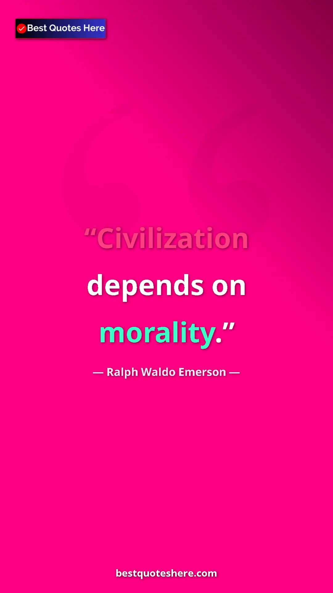 Ralph Waldo Emerson Quote Card: "Civilization depends on morality." Pinterest quote poster by Ralph Waldo Emerson: "Civilization depends on morality."