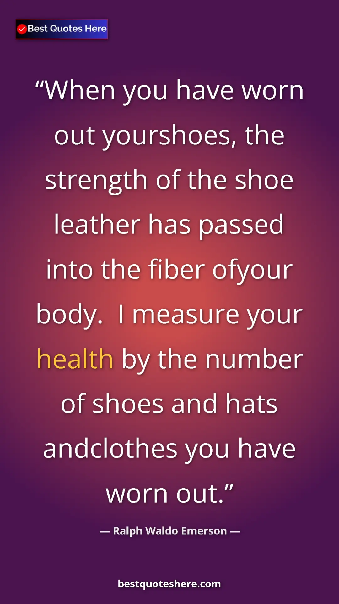Ralph Waldo Emerson Quote Card: "When you have worn out yourshoes, the strength of the shoe..." Pinterest quote poster by Ralph Waldo Emerson: "When you have worn out yourshoes, the strength of the shoe..."