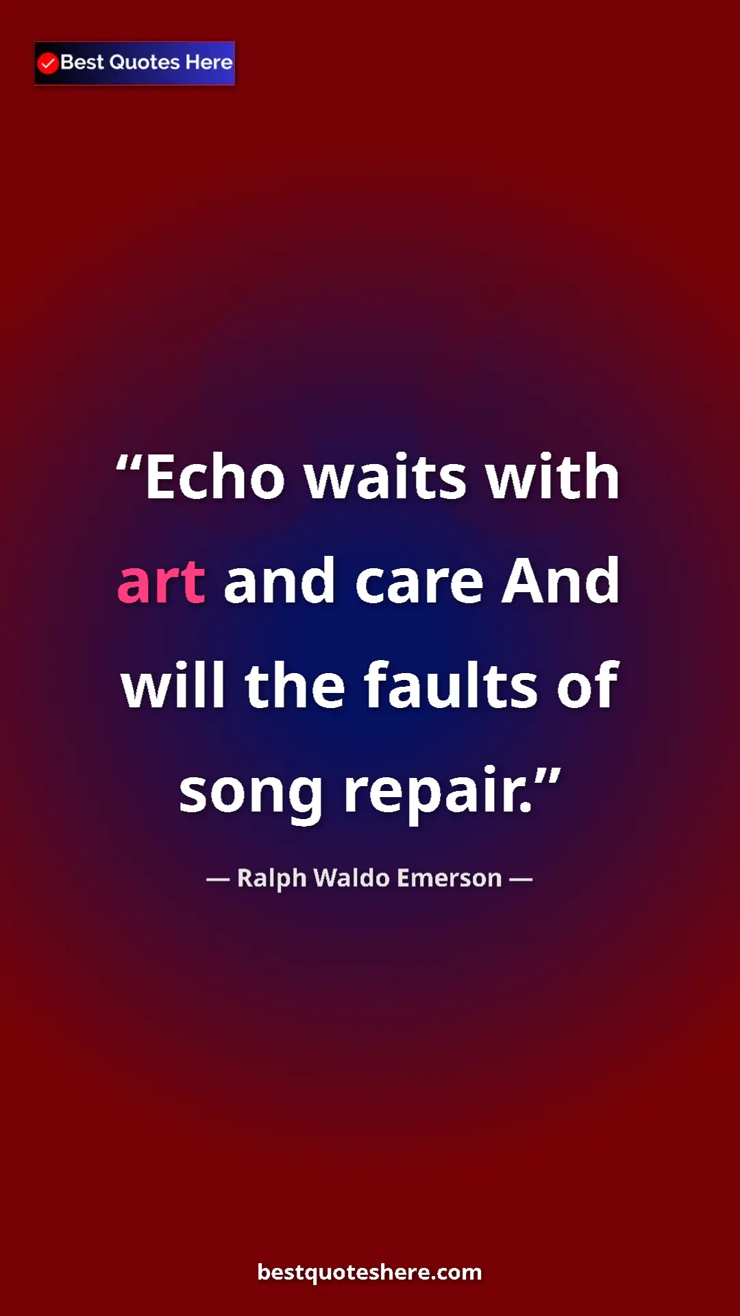 Ralph Waldo Emerson Quote Card: "Echo waits with art and care And will the faults of song..." Pinterest quote poster by Ralph Waldo Emerson: "Echo waits with art and care And will the faults of song..."