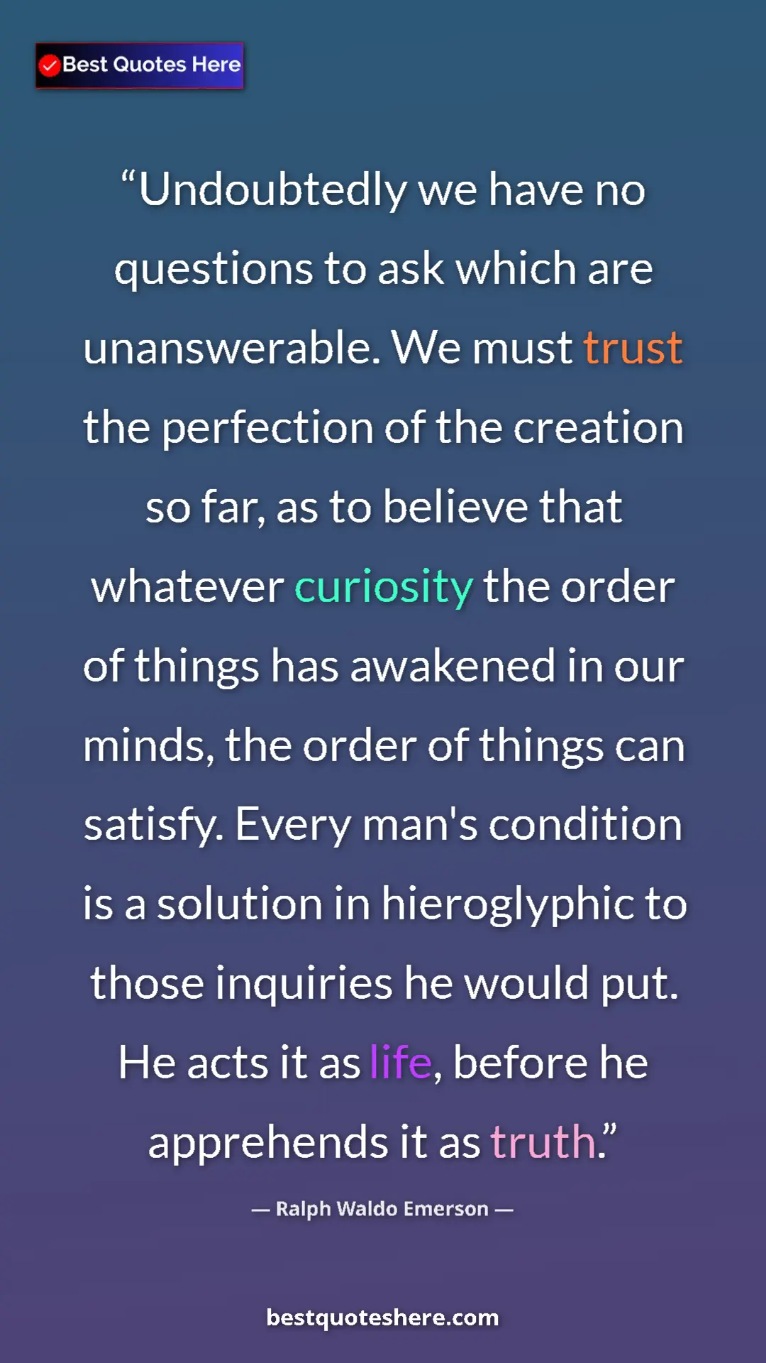Pinterest quote poster by Ralph Waldo Emerson: "Undoubtedly we have no questions to ask which are..."