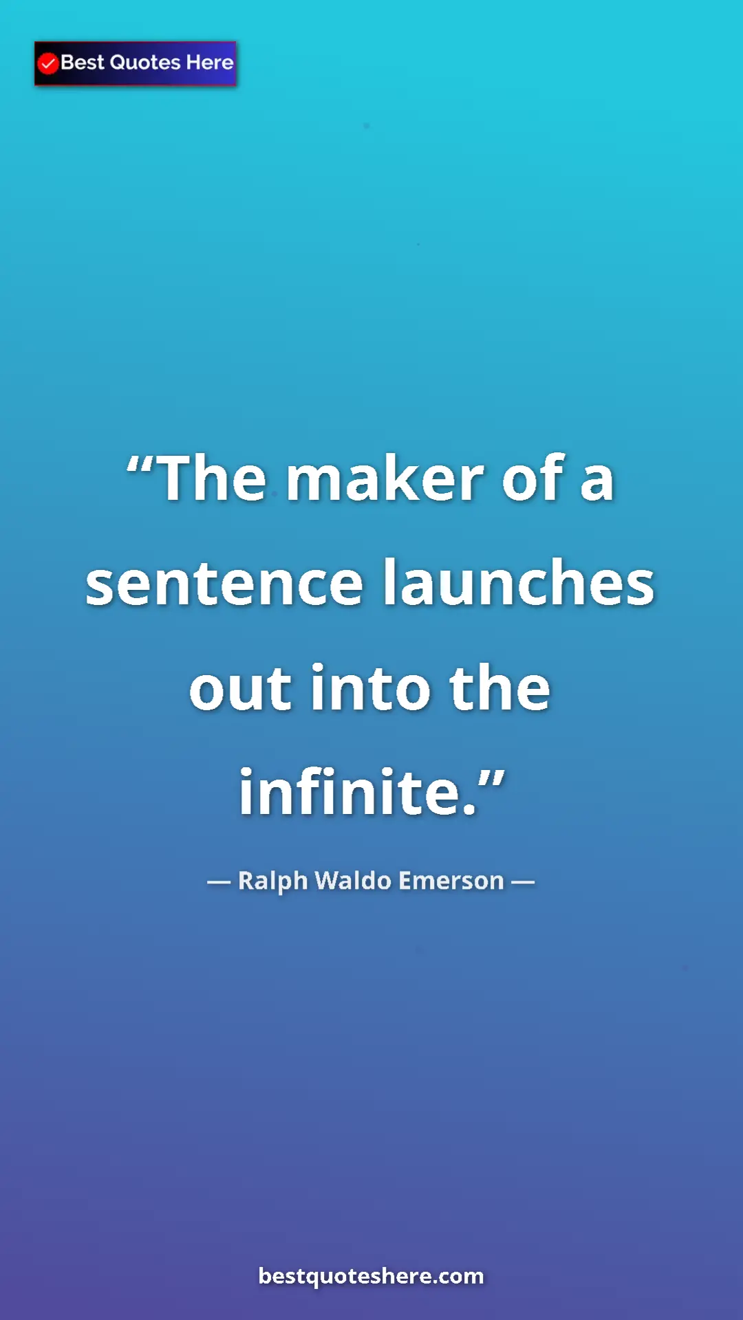 Pinterest quote poster by Ralph Waldo Emerson: "The maker of a sentence launches out into the infinite."