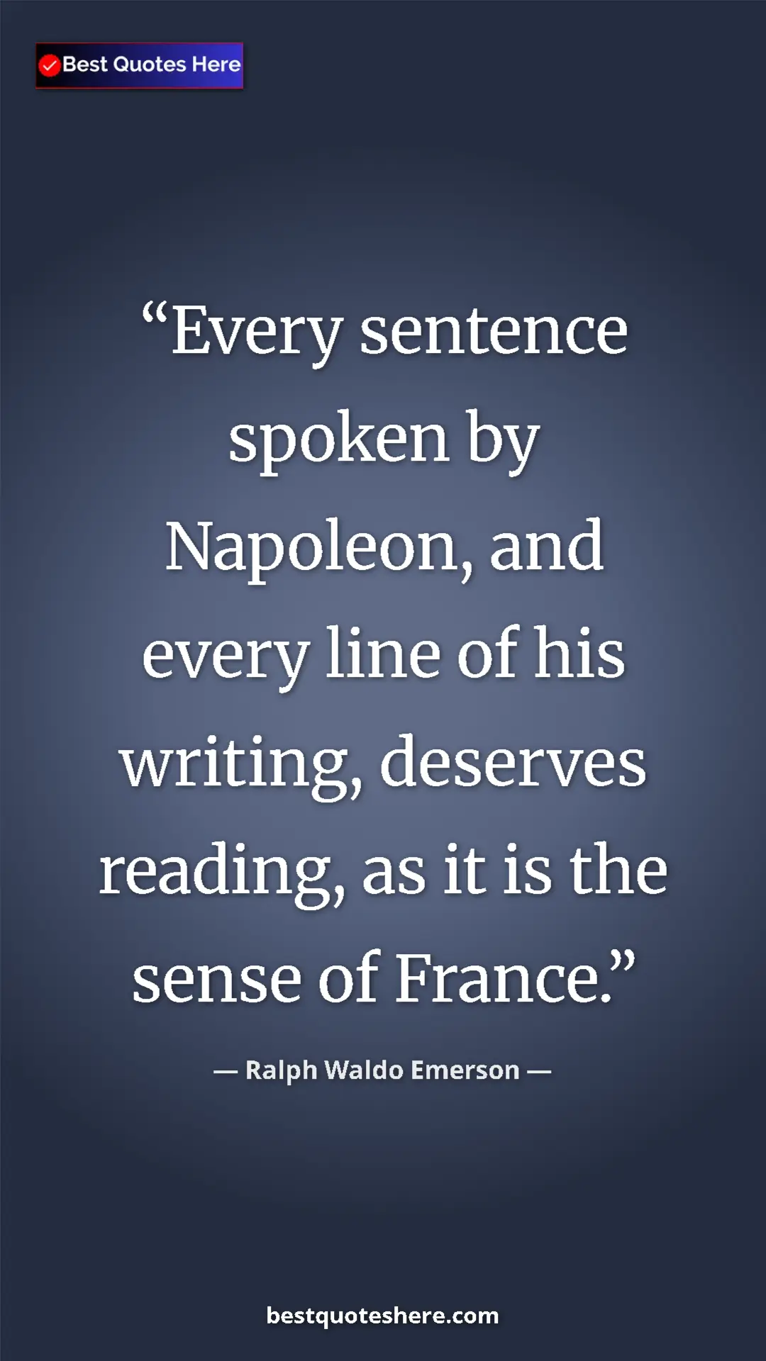 Ralph Waldo Emerson Quote Card: "Every sentence spoken by Napoleon, and every line of his..." Pinterest quote poster by Ralph Waldo Emerson: "Every sentence spoken by Napoleon, and every line of his..."