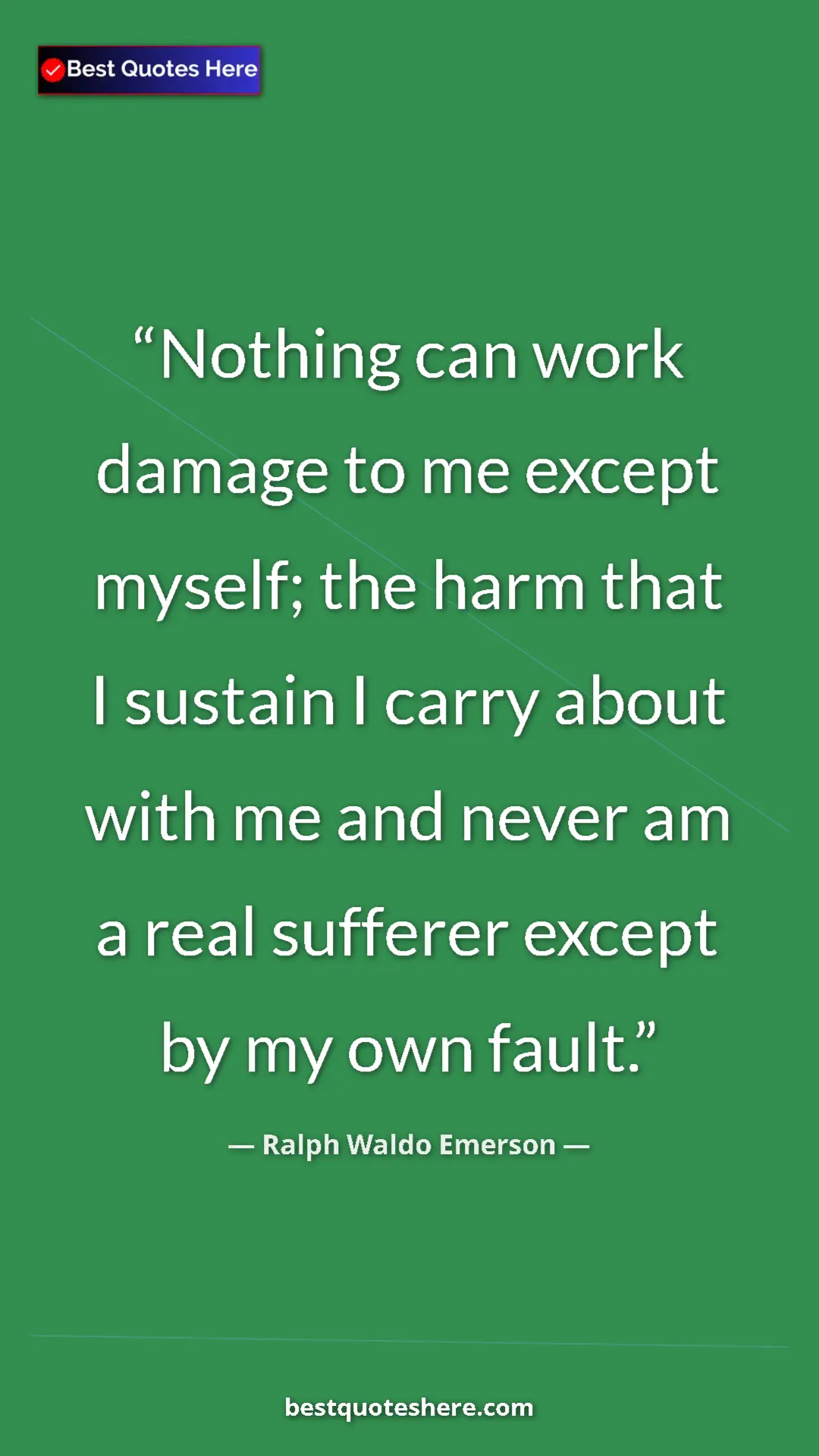 Ralph Waldo Emerson Quote Card: "Nothing can work damage to me except myself; the harm that..." Pinterest quote poster by Ralph Waldo Emerson: "Nothing can work damage to me except myself; the harm that..."