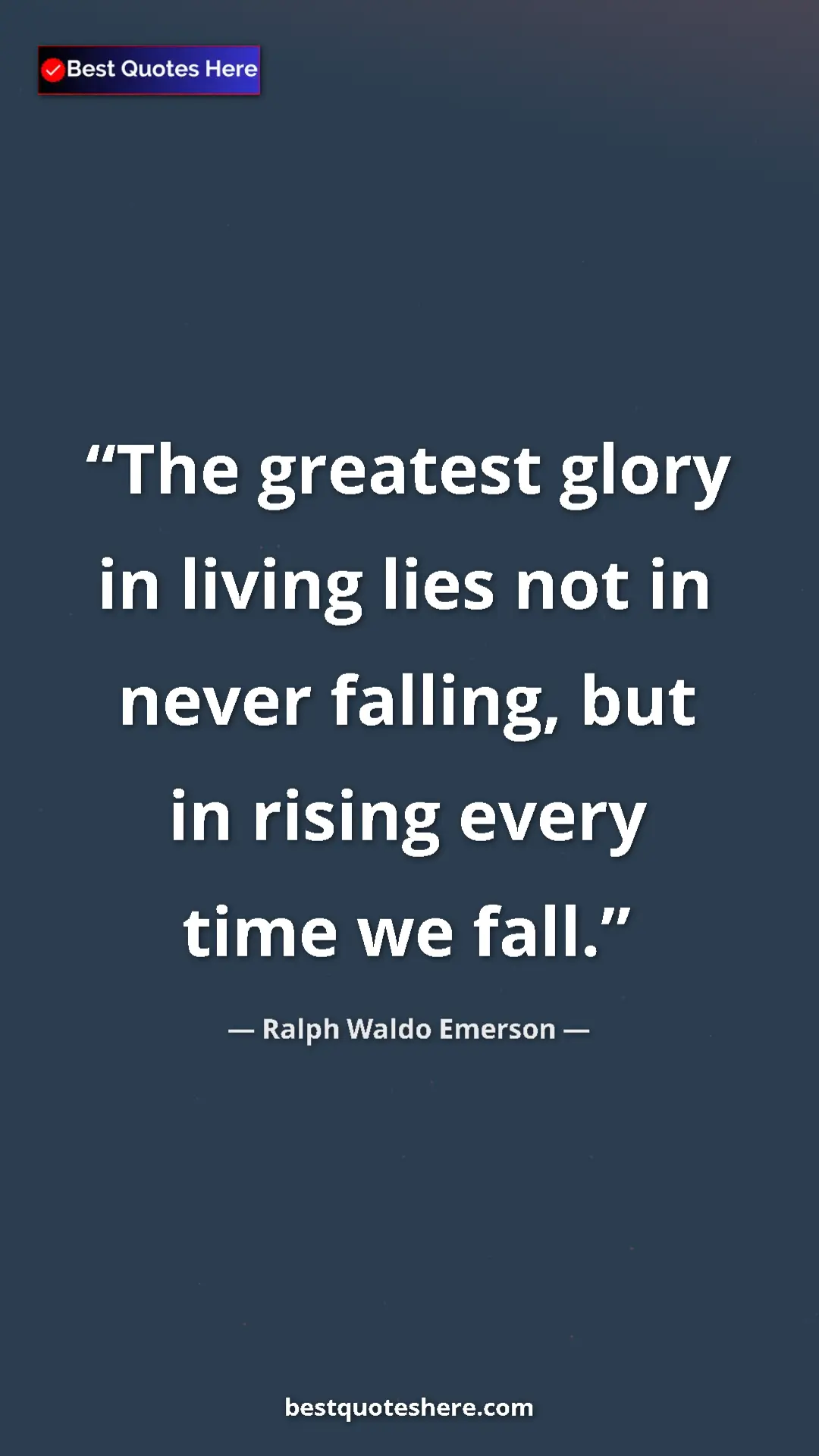 Ralph Waldo Emerson Quote Card: "The greatest glory in living lies not in never falling, but..." Pinterest quote poster by Ralph Waldo Emerson: "The greatest glory in living lies not in never falling, but..."