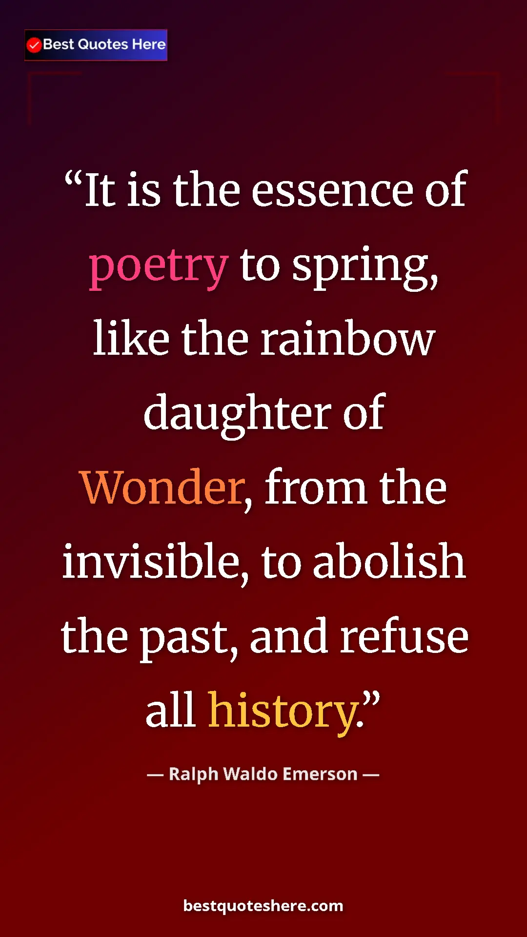 Ralph Waldo Emerson Quote Card: "It is the essence of poetry to spring, like the rainbow..." Pinterest quote poster by Ralph Waldo Emerson: "It is the essence of poetry to spring, like the rainbow..."