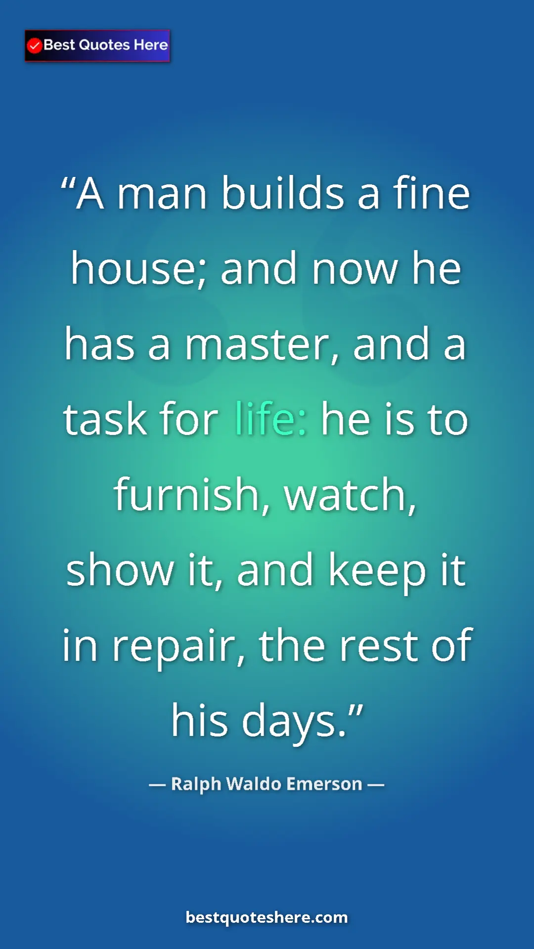 Pinterest quote poster by Ralph Waldo Emerson: "A man builds a fine house; and now he has a master, and a..."