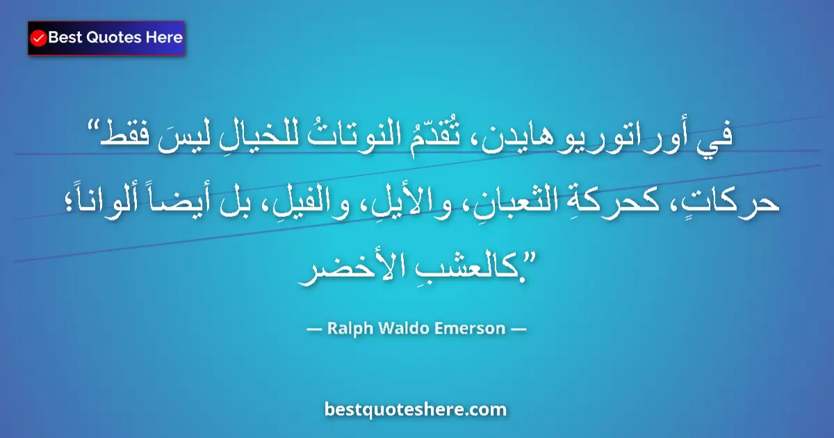 Quote by Ralph Waldo Emerson: In Haydn's oratorios, the notes present to the ima