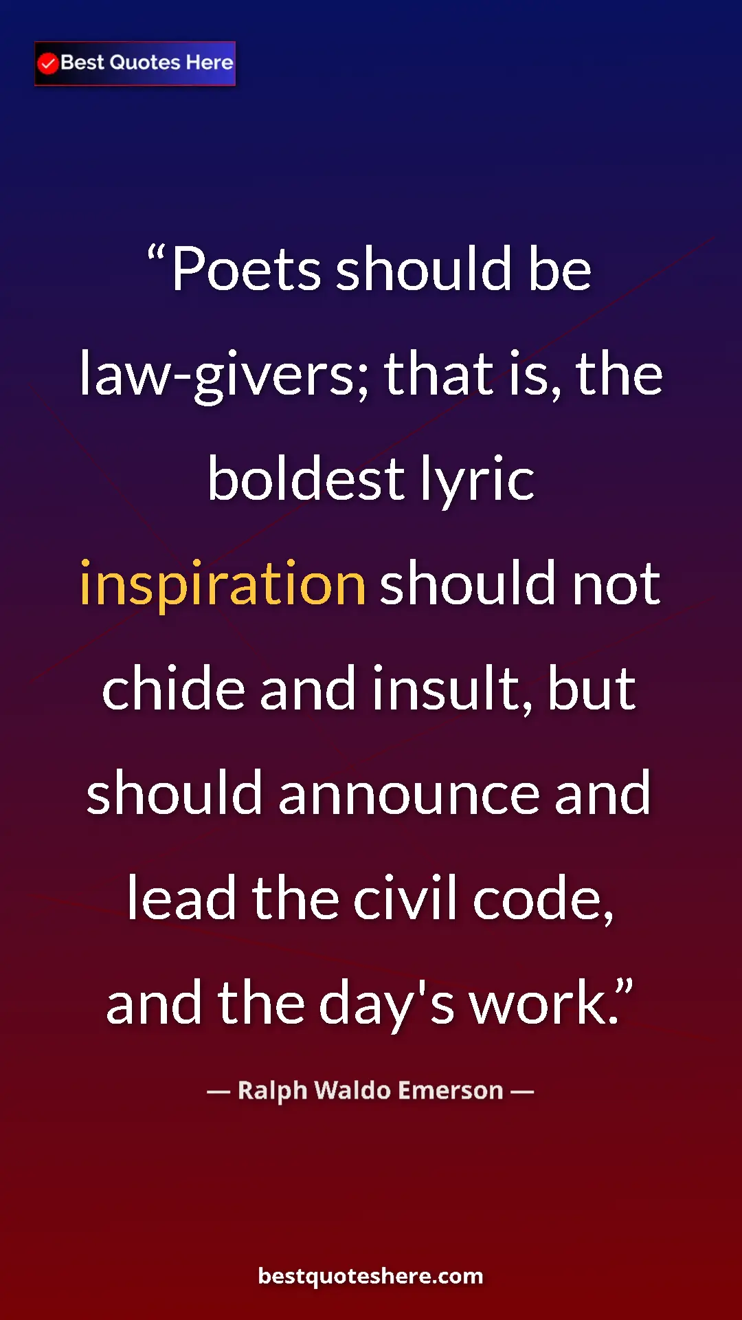 Ralph Waldo Emerson Quote Card: "Poets should be law-givers; that is, the boldest lyric..." Pinterest quote poster by Ralph Waldo Emerson: "Poets should be law-givers; that is, the boldest lyric..."