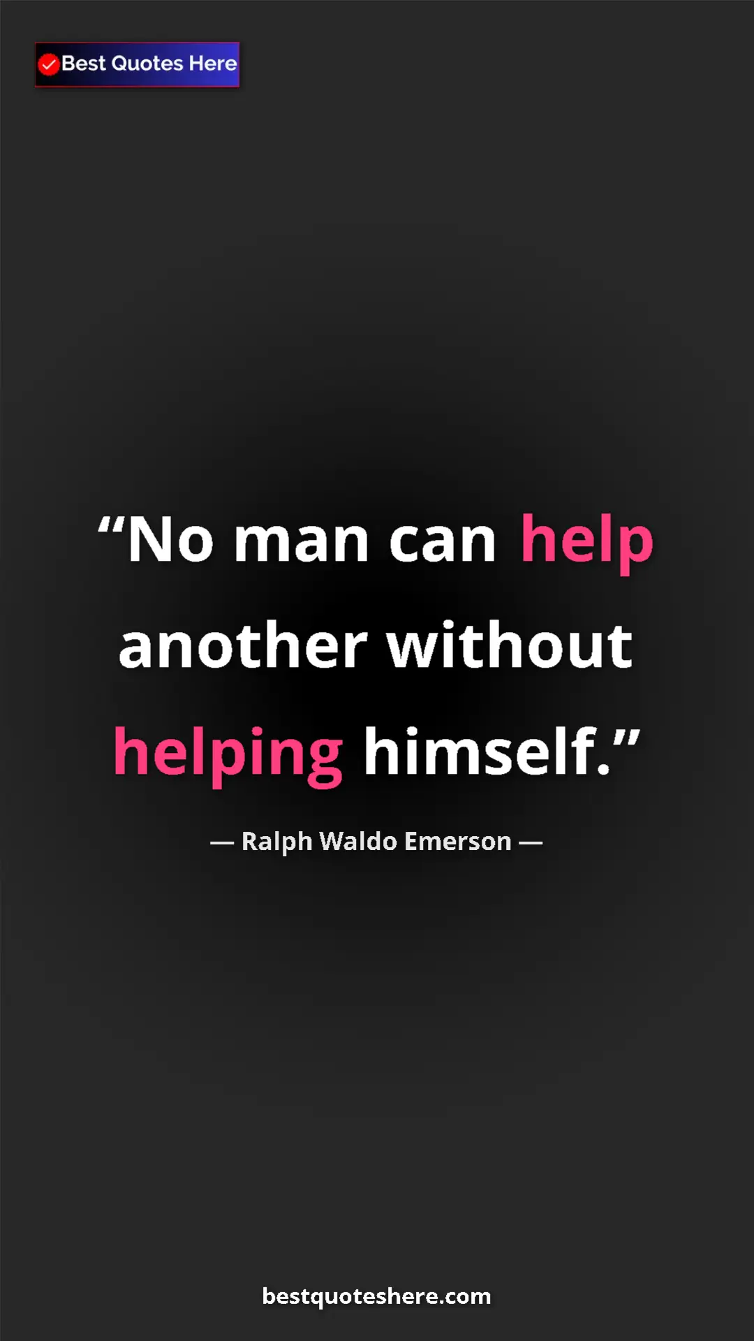 Ralph Waldo Emerson Quote Card: "No man can help another without helping himself." Pinterest quote poster by Ralph Waldo Emerson: "No man can help another without helping himself."