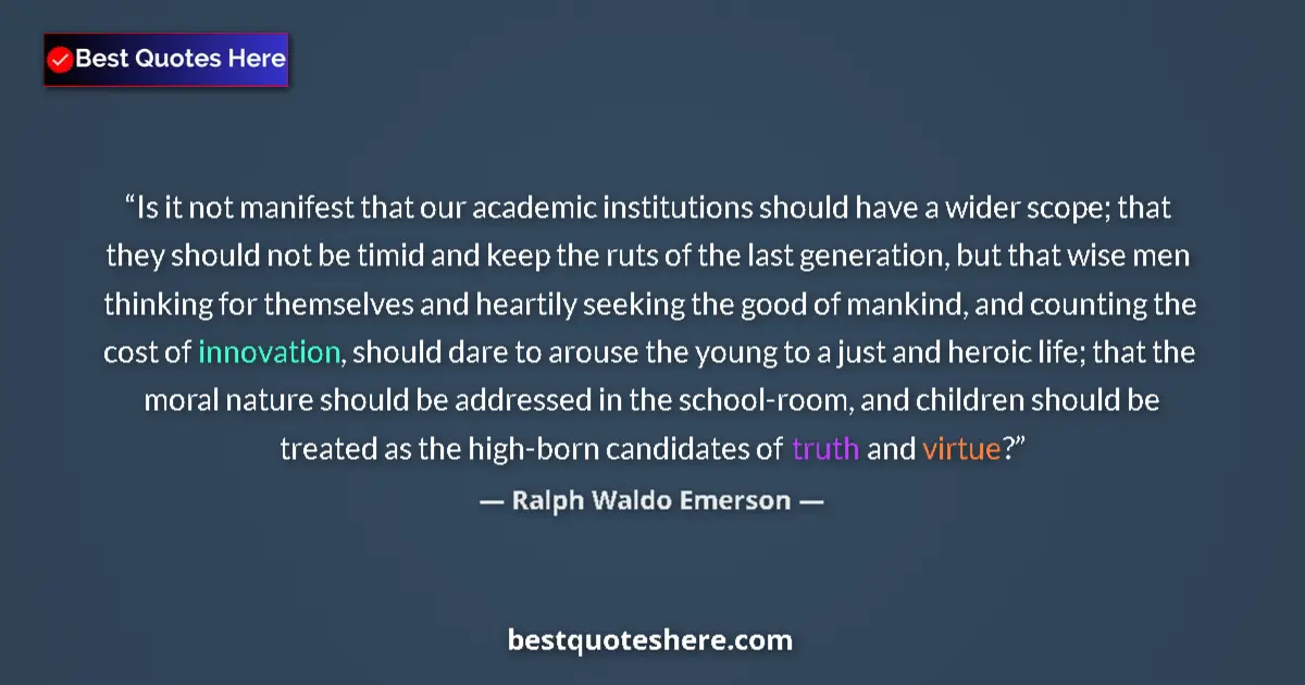 Quote by Ralph Waldo Emerson: Is it not manifest that our academic institutions 