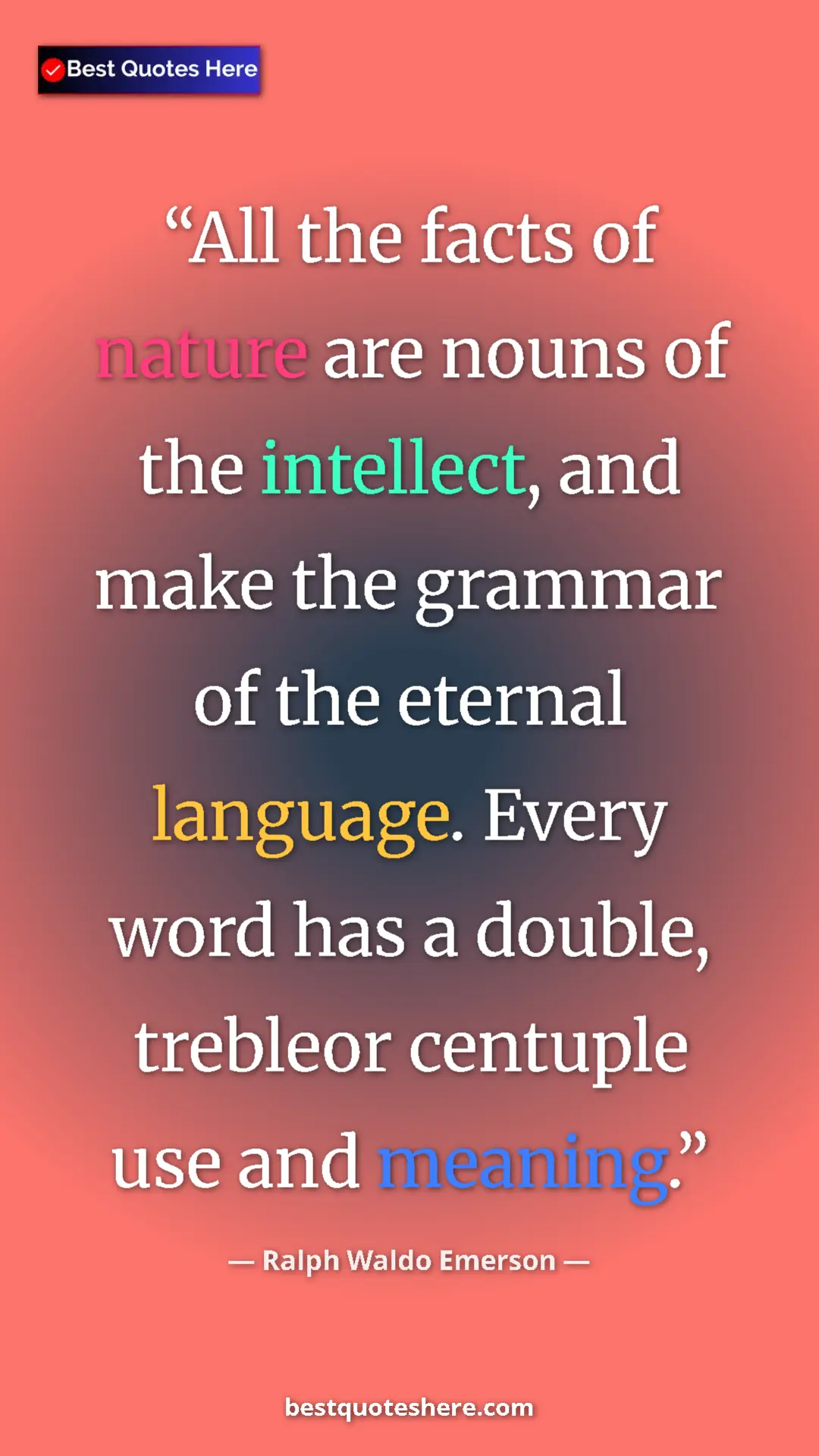 Ralph Waldo Emerson Quote Card: "All the facts of nature are nouns of the intellect, and..." Pinterest quote poster by Ralph Waldo Emerson: "All the facts of nature are nouns of the intellect, and..."