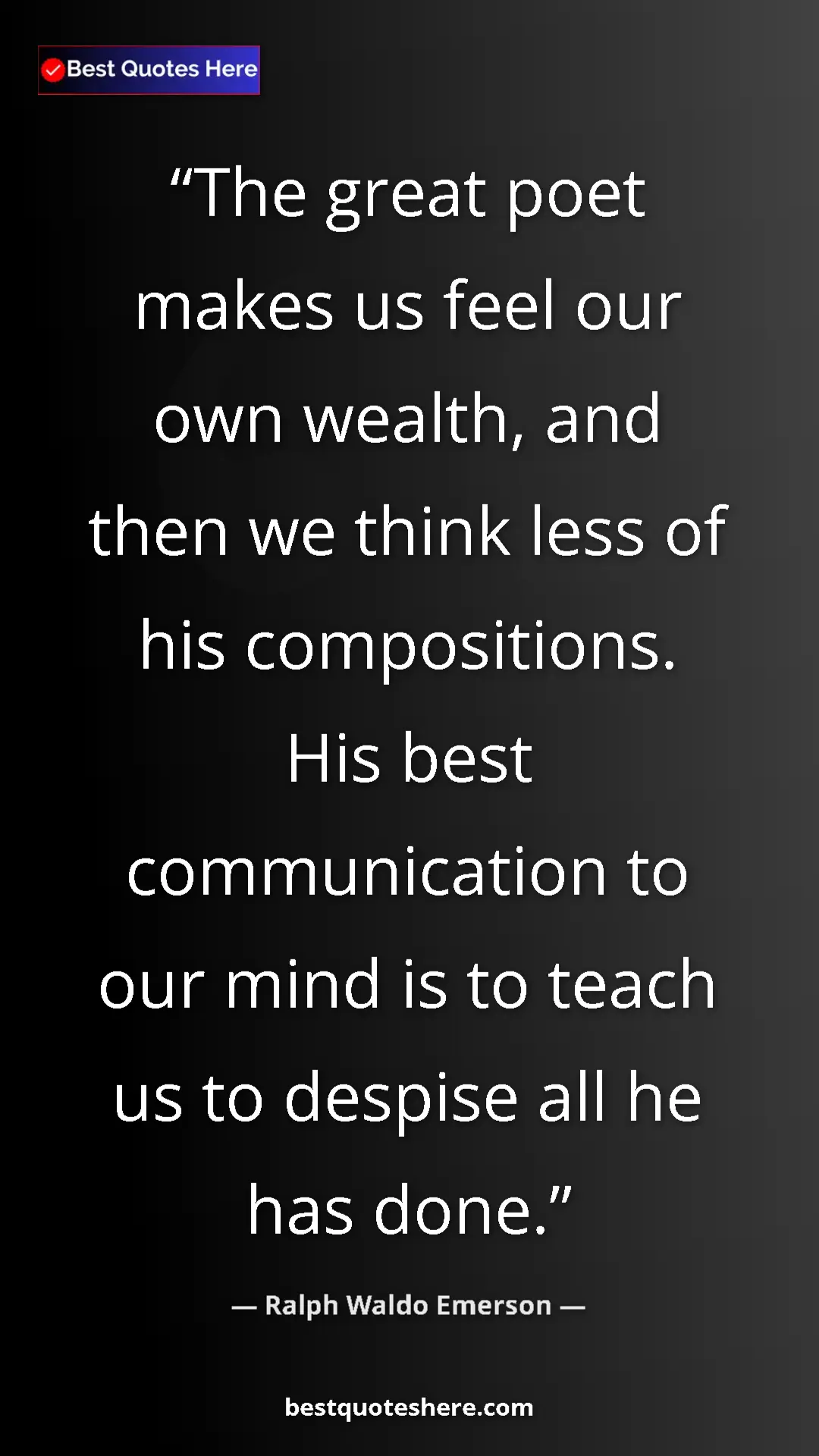 Pinterest quote poster by Ralph Waldo Emerson: "The great poet makes us feel our own wealth, and then we..."