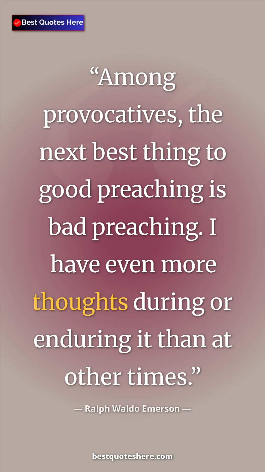 Ralph Waldo Emerson Quote Card: "Among provocatives, the next best thing to good preaching..." Pinterest quote poster by Ralph Waldo Emerson: "Among provocatives, the next best thing to good preaching..."